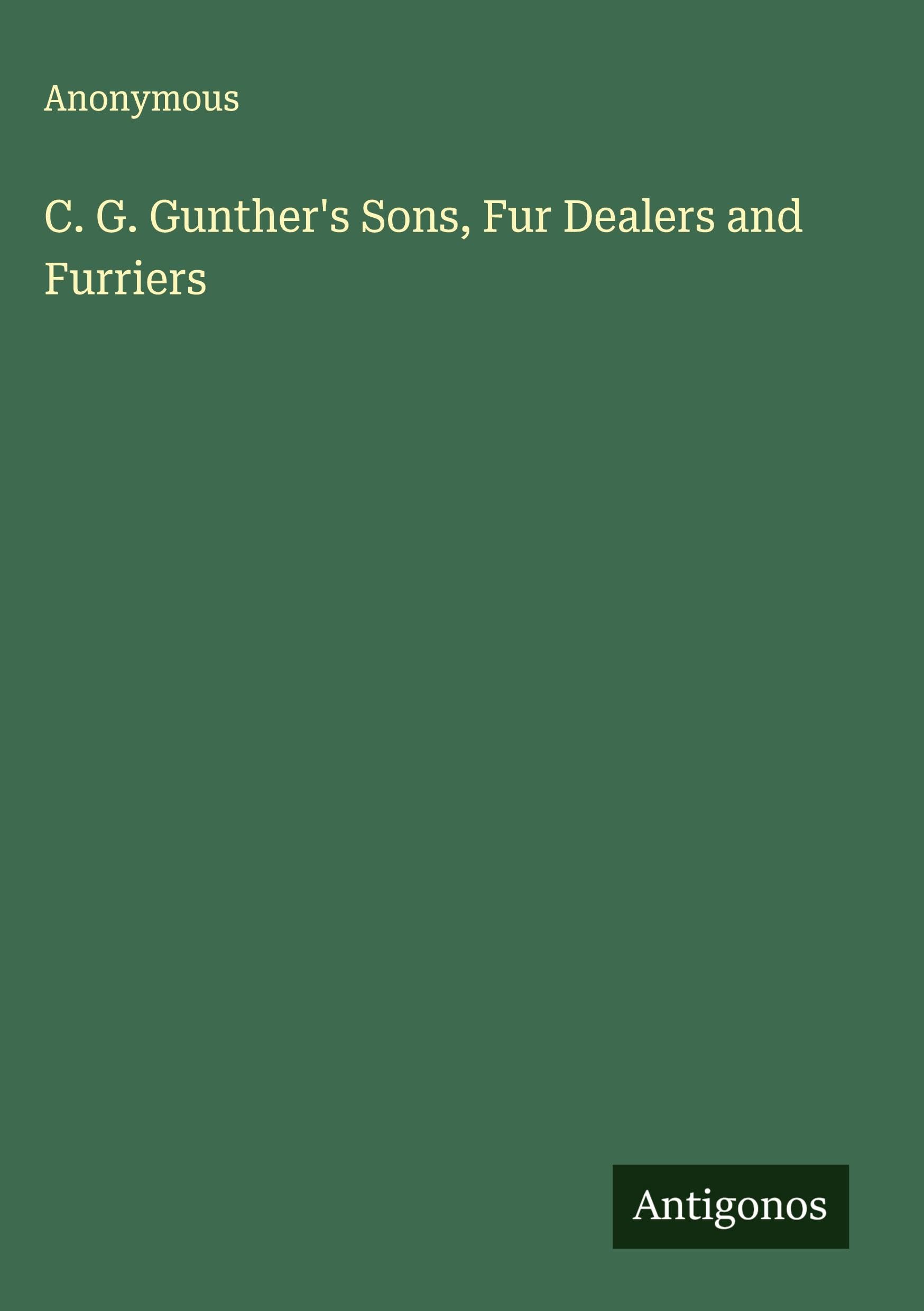C. G. Gunther's Sons, Fur Dealers and Furriers Classics