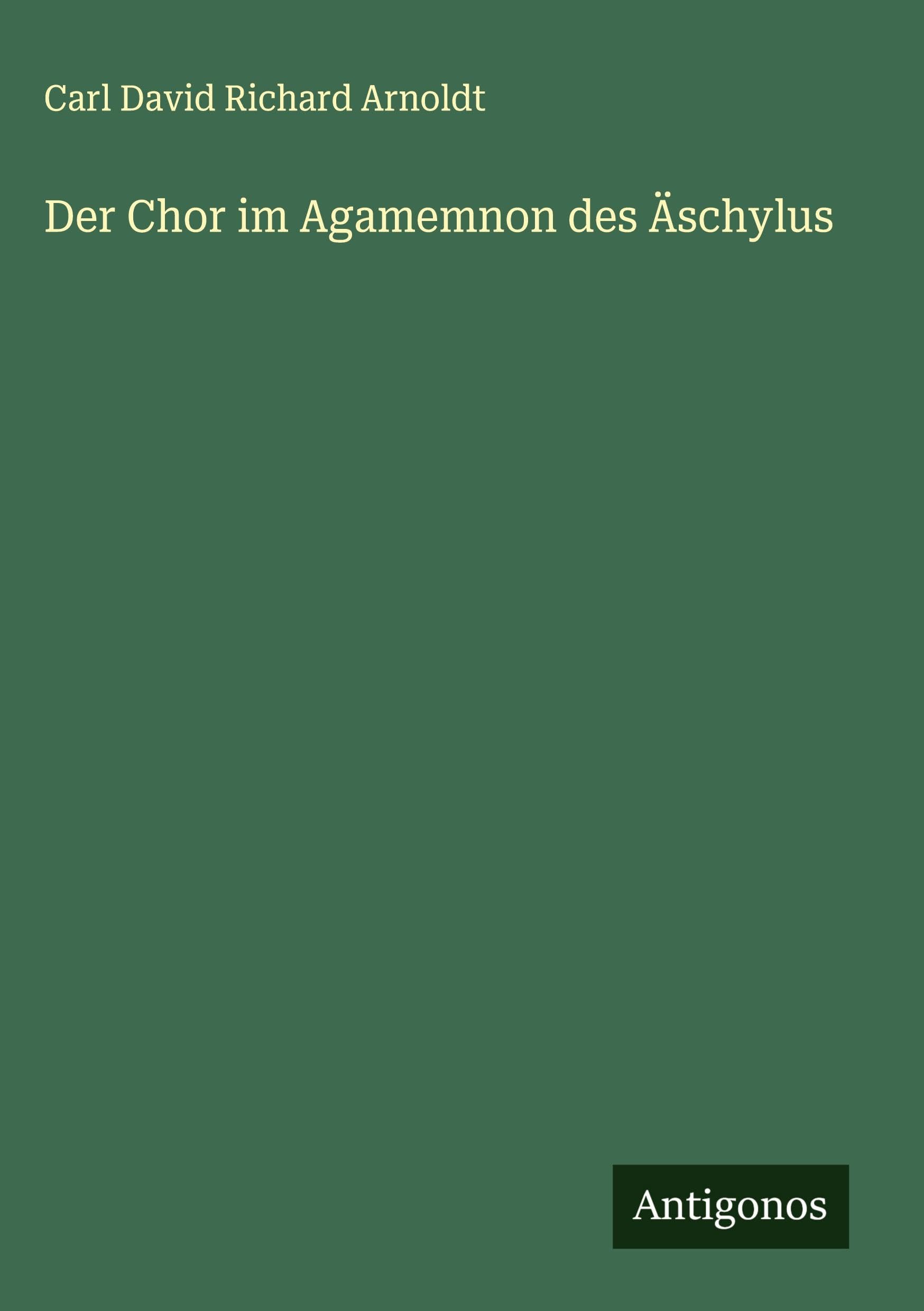 Der Chor im Agamemnon des Äschylus Classics