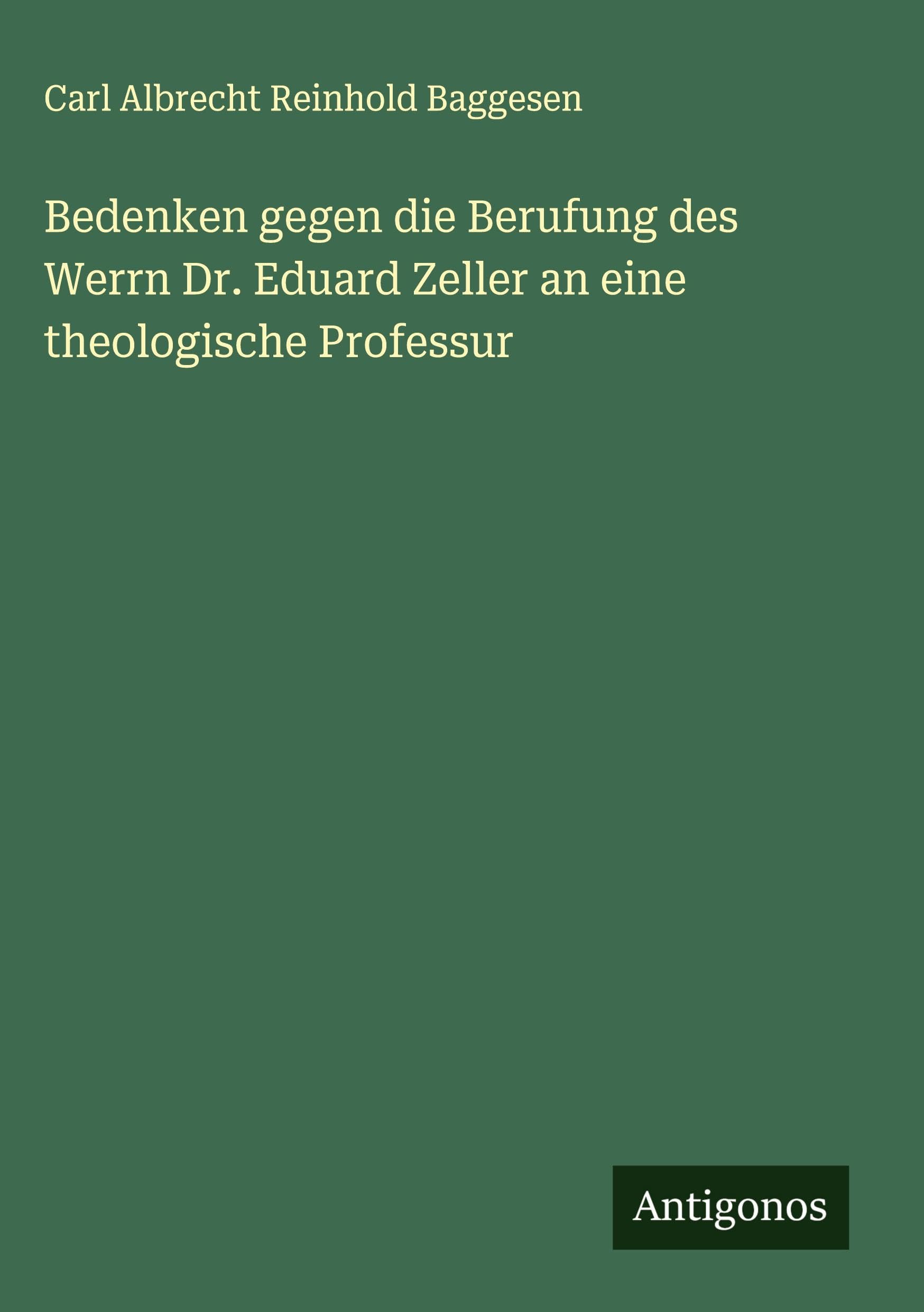 Bedenken gegen die Berufung des Werrn Dr. Eduard Zeller an eine theologische Professur Classics