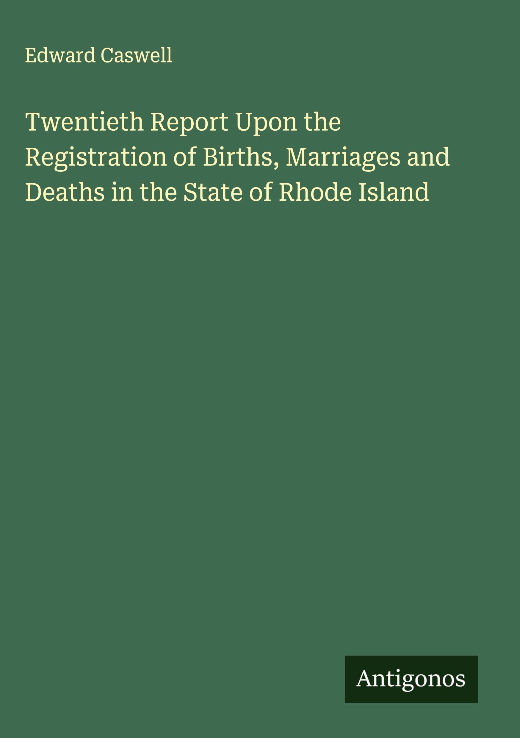 Twentieth Report Upon the Registration of Births, Marriages and Deaths in the State of Rhode Island Classics