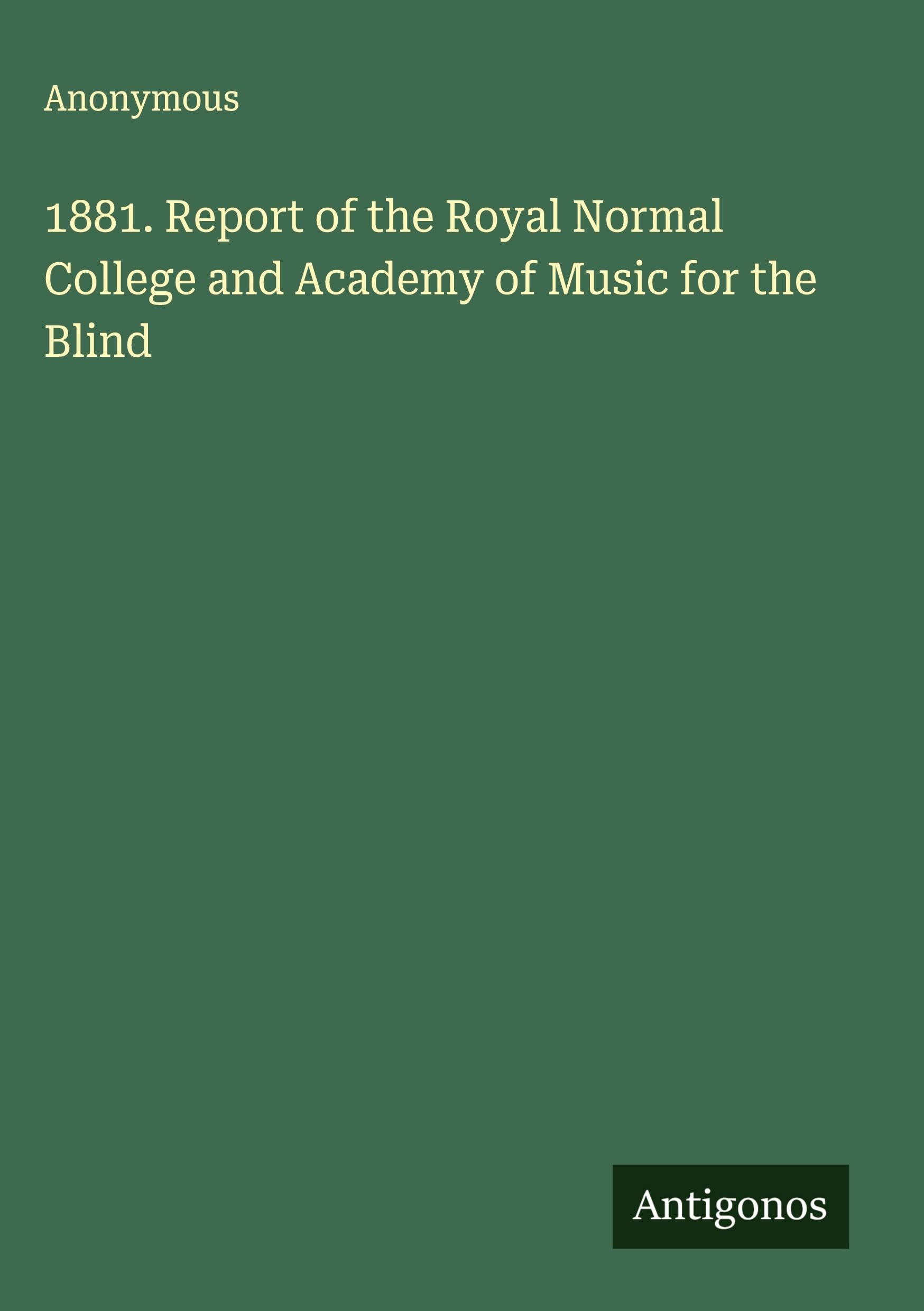 1881. Report of the Royal Normal College and Academy of Music for the Blind Classics