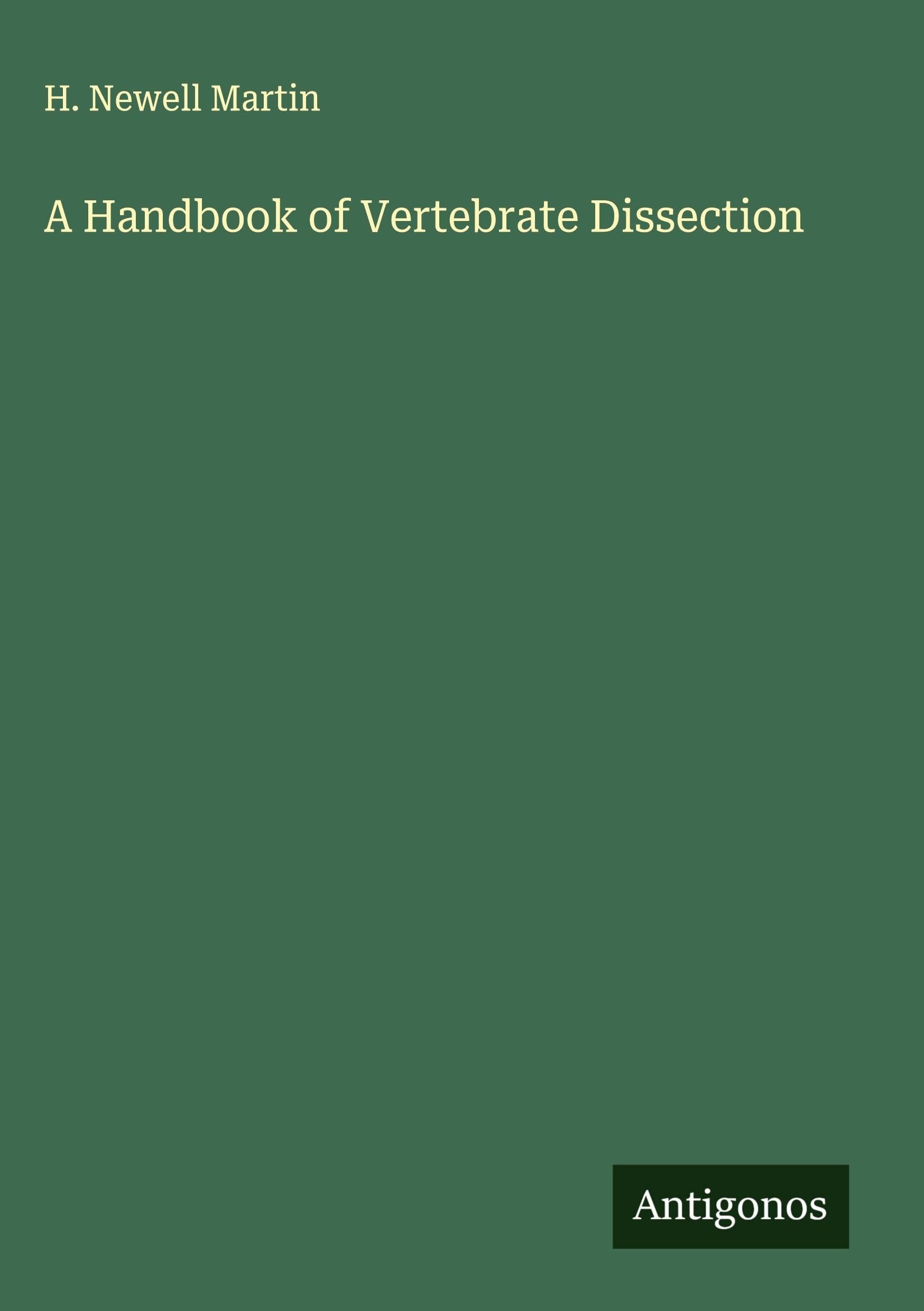 A Handbook of Vertebrate Dissection Classics