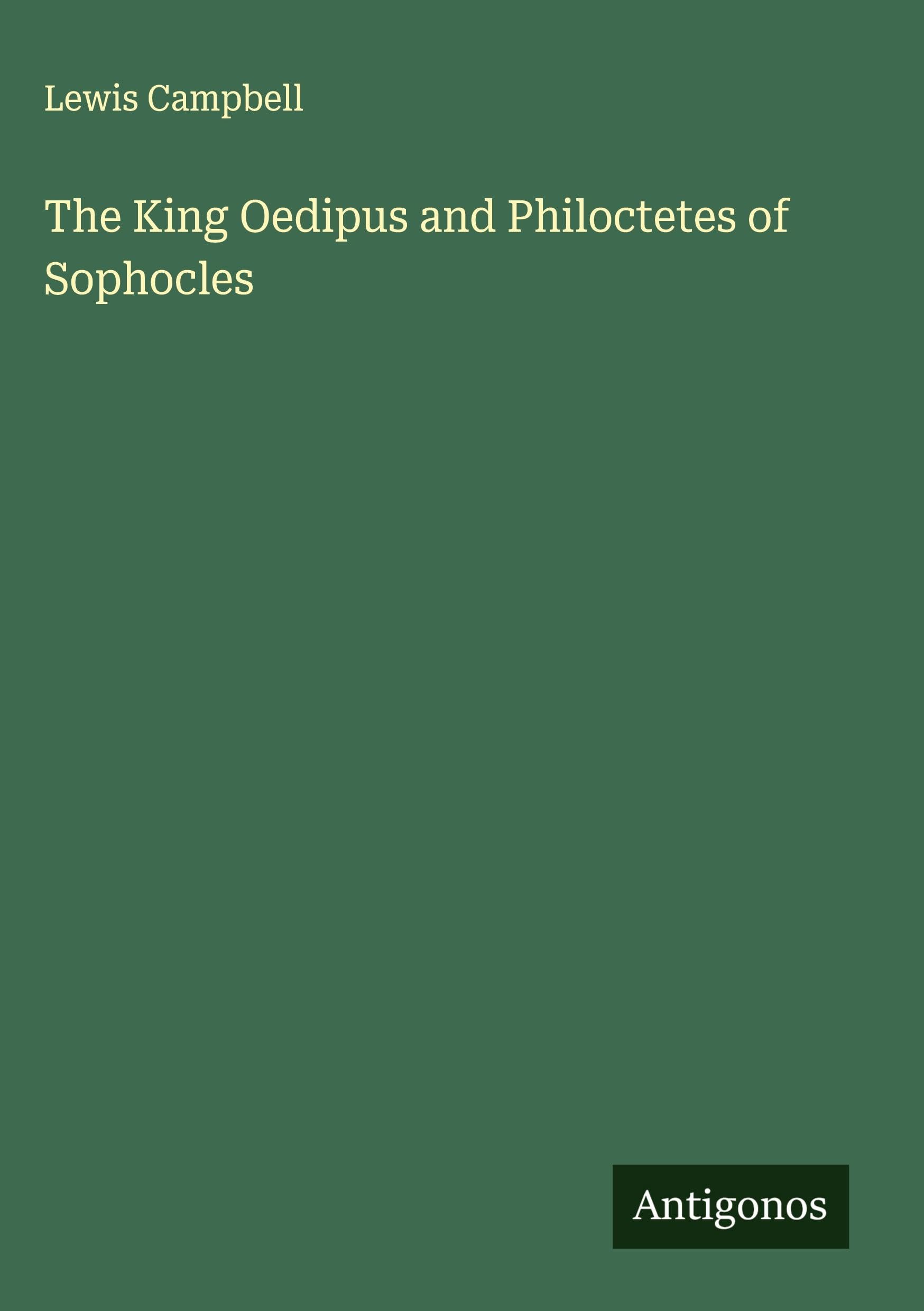 The King Oedipus and Philoctetes of Sophocles Classics