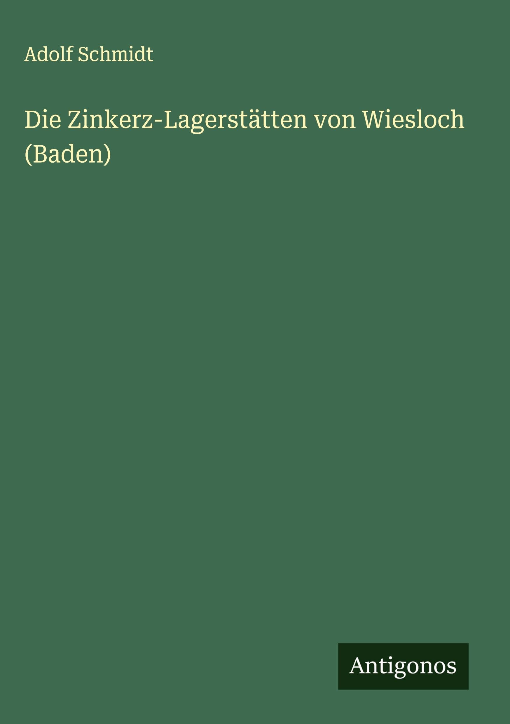 Die Zinkerz-Lagerstätten von Wiesloch (Baden) Classics