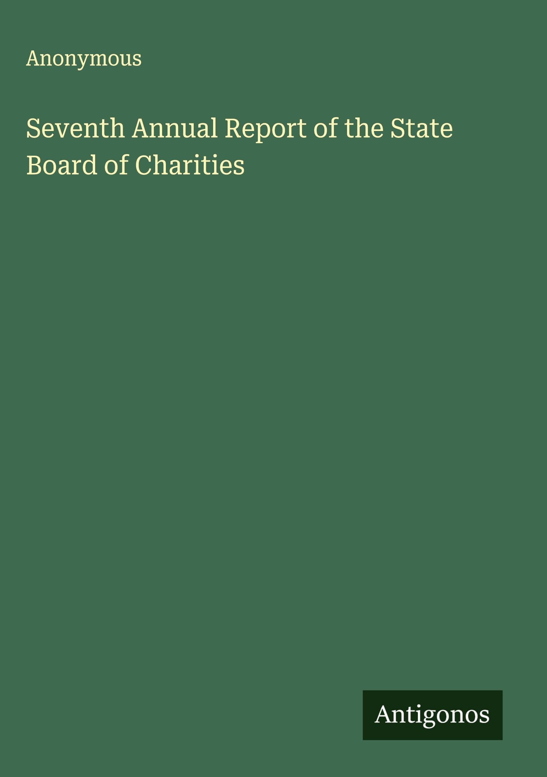 Seventh Annual Report of the State Board of Charities Classics