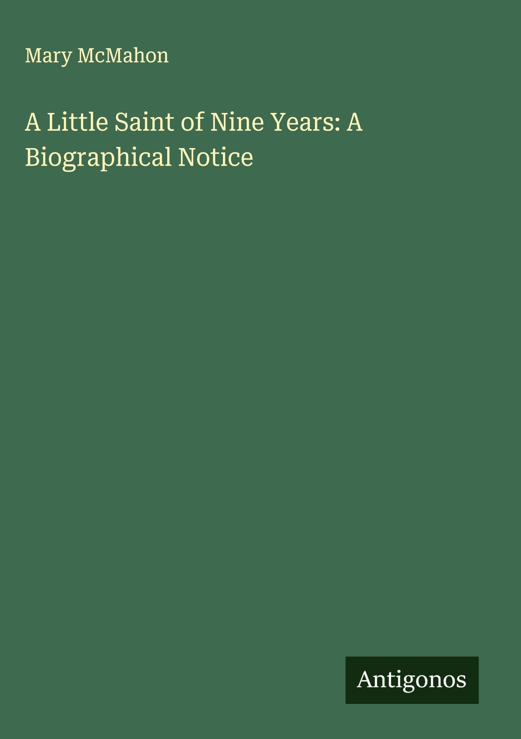 A Little Saint of Nine Years: A Biographical Notice Classics