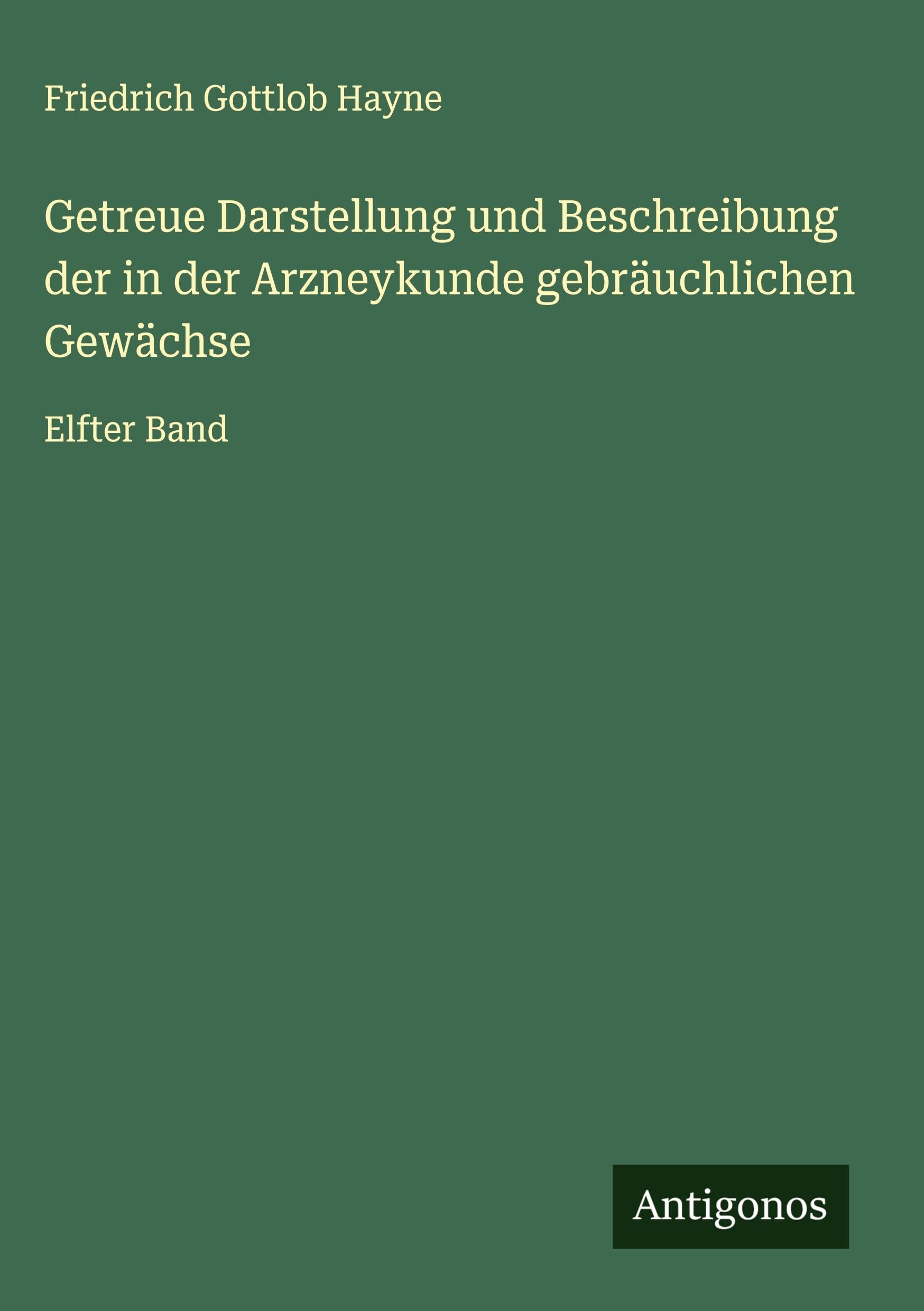 Getreue Darstellung und Beschreibung der in der Arzneykunde gebräuchlichen Gewächse Classics