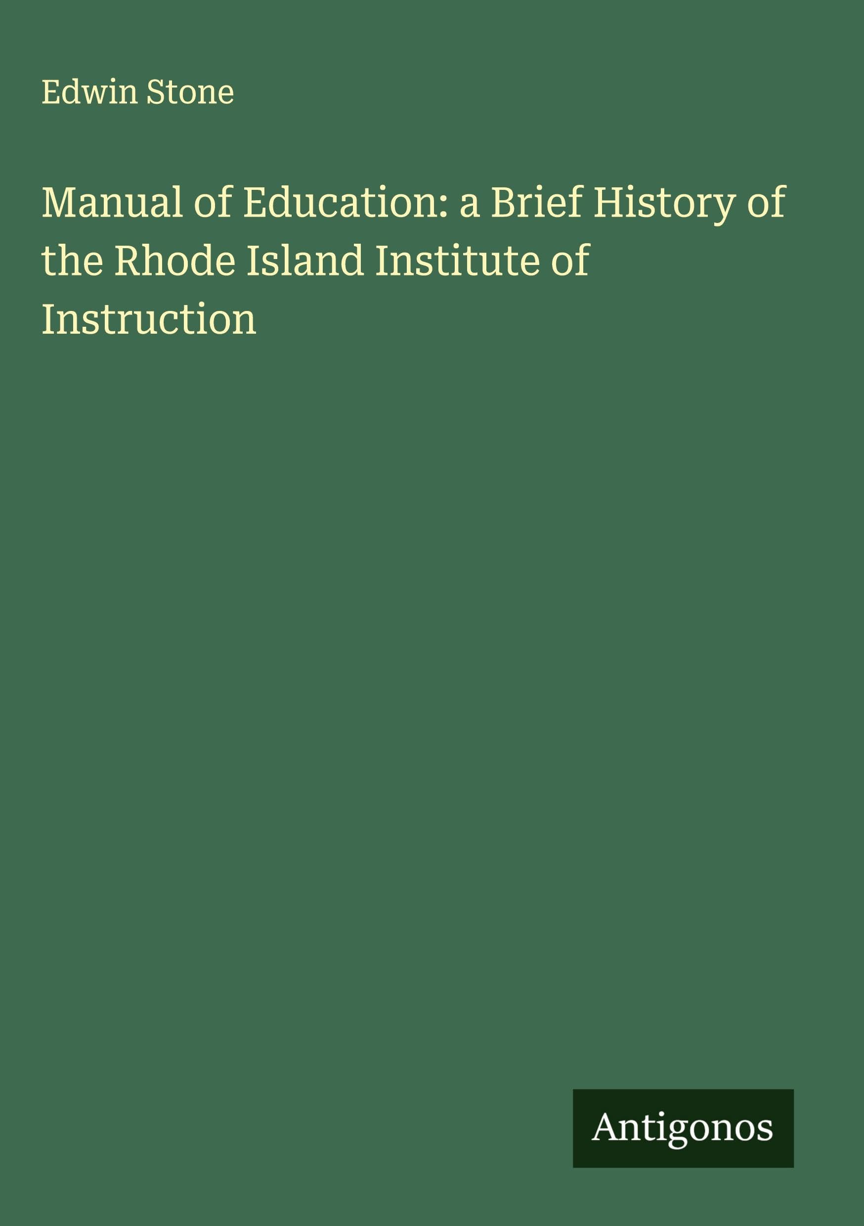Manual of Education: a Brief History of the Rhode Island Institute of Instruction Classics