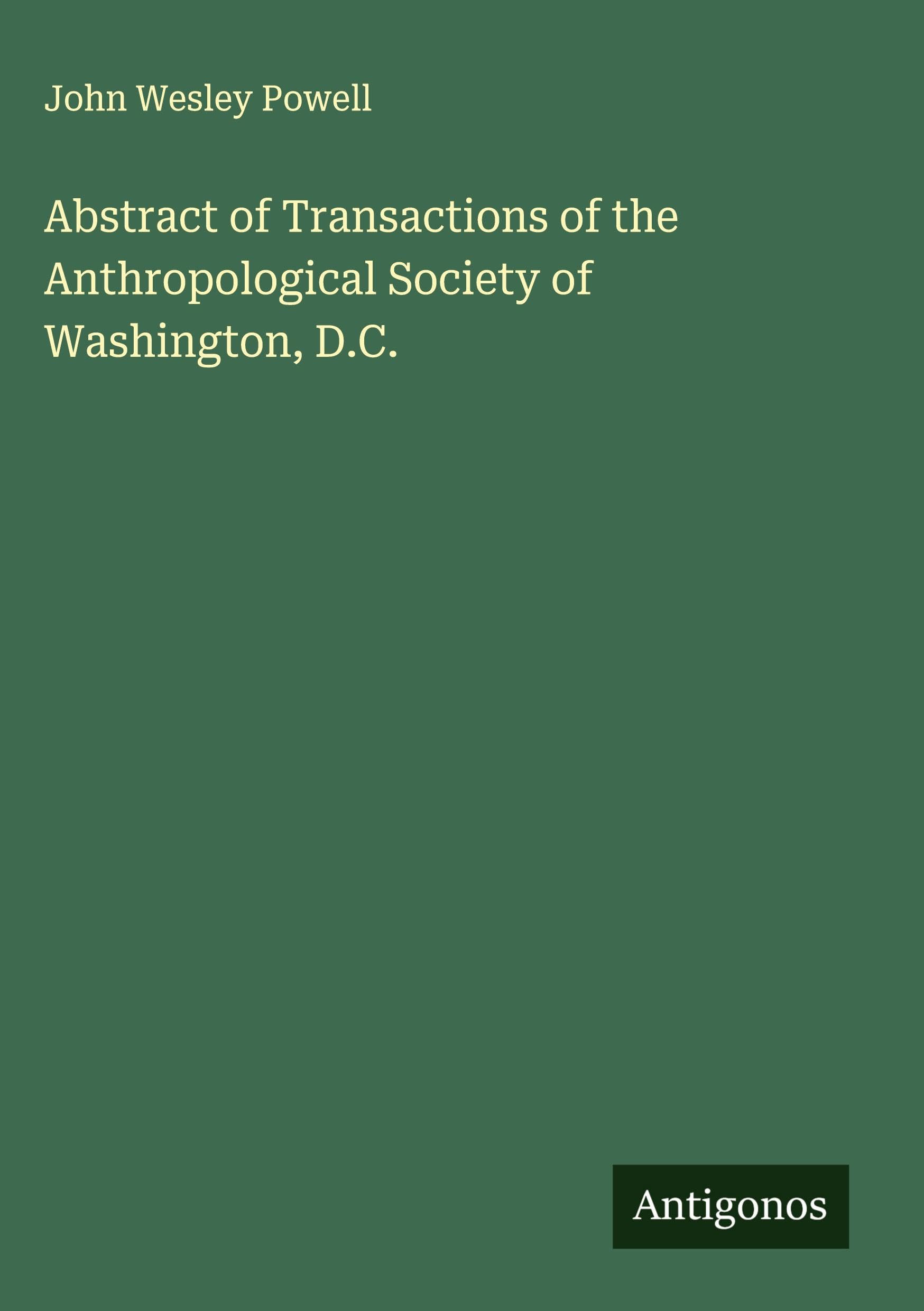 Abstract of Transactions of the Anthropological Society of Washington, D.C. Classics