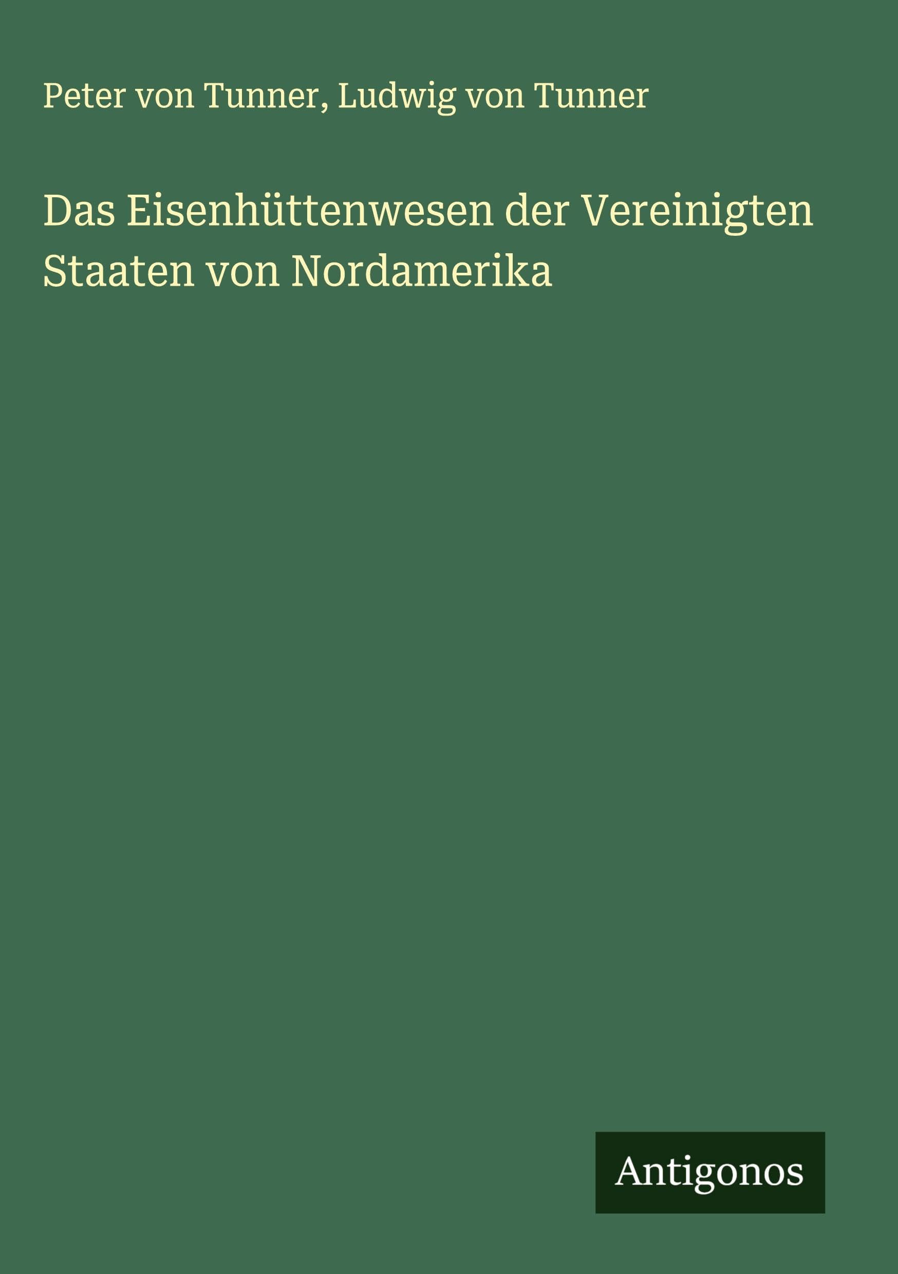Das Eisenhüttenwesen der Vereinigten Staaten von Nordamerika Classics