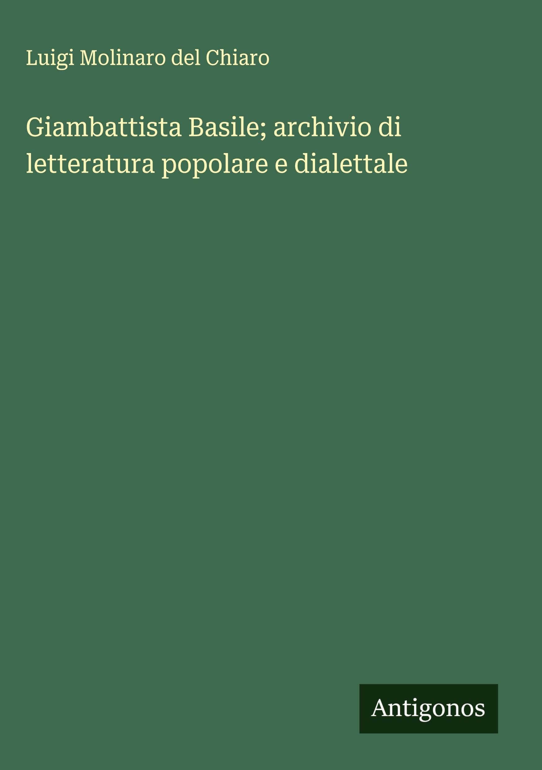 Giambattista Basile; archivio di letteratura popolare e dialettale Classics