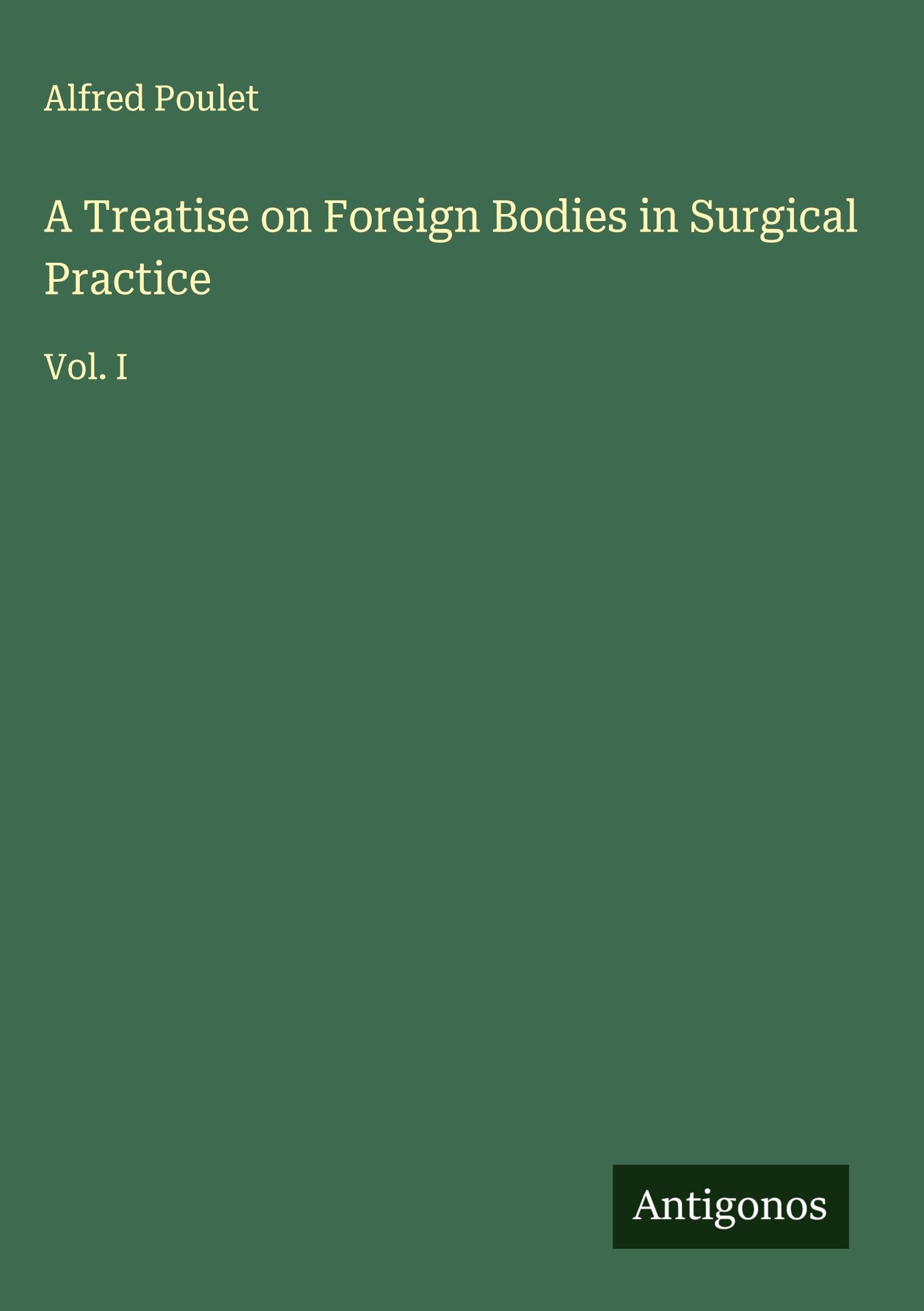 A Treatise on Foreign Bodies in Surgical Practice Classics