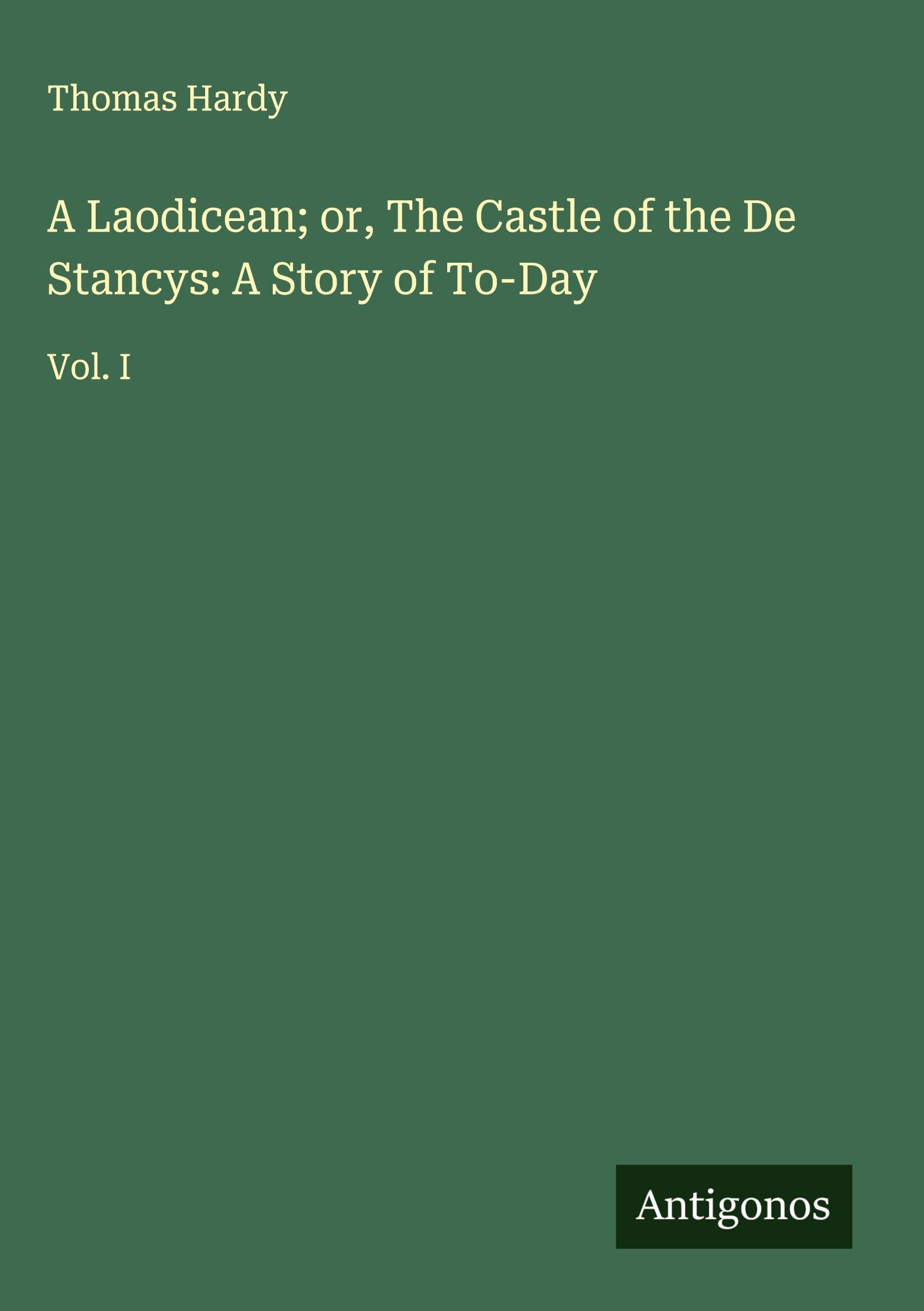 A Laodicean; or, The Castle of the De Stancys: A Story of To-Day Classics
