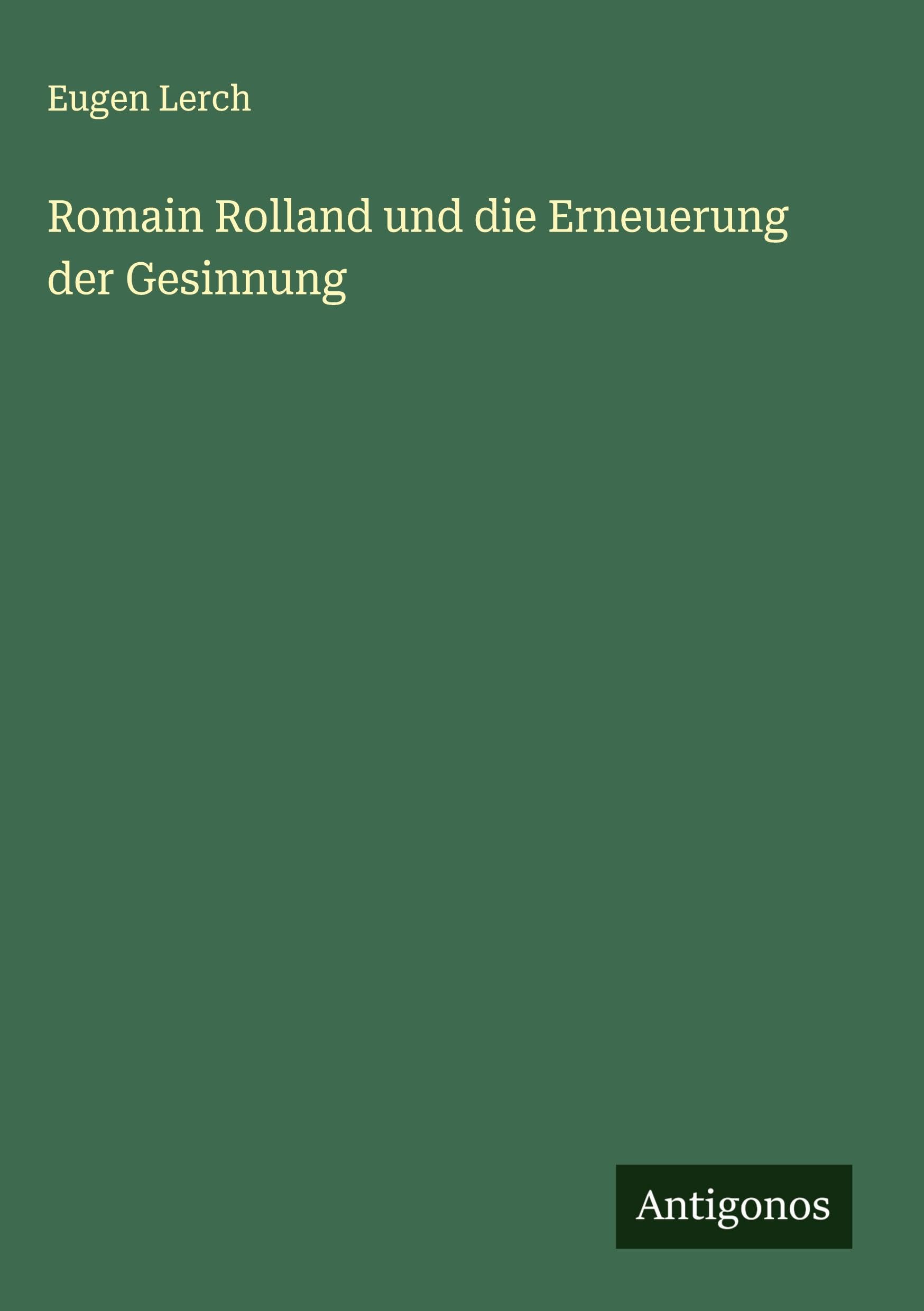 Romain Rolland und die Erneuerung der Gesinnung Classics