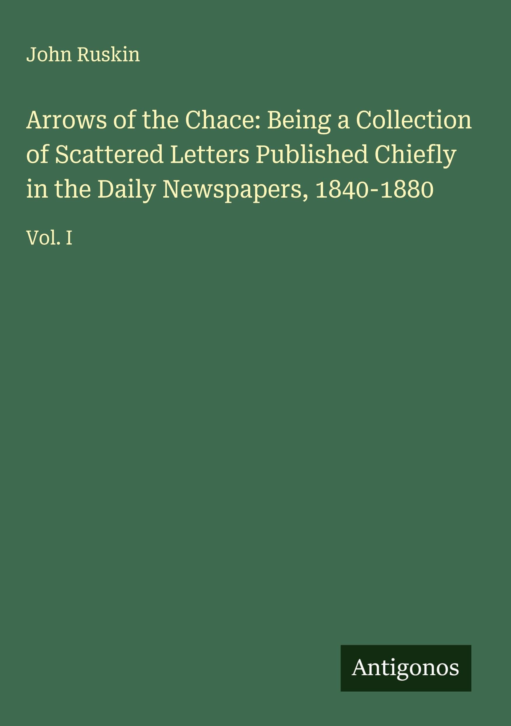 Arrows of the Chace: Being a Collection of Scattered Letters Published Chiefly in the Daily Newspapers, 1840-1880 Classics