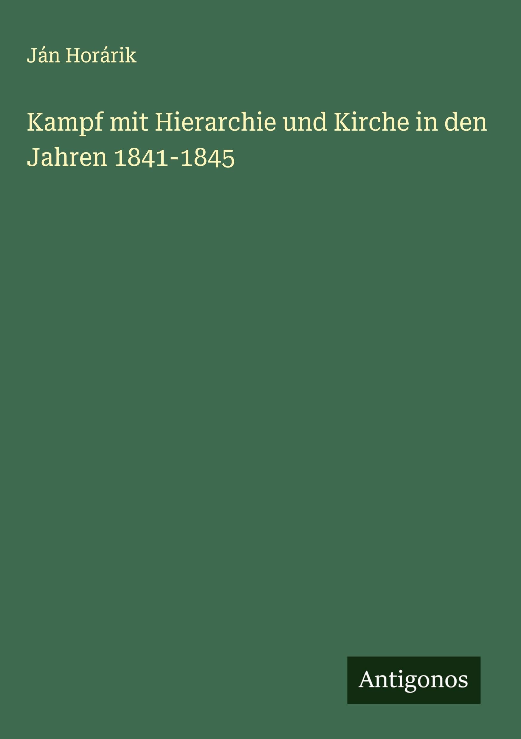 Kampf mit Hierarchie und Kirche in den Jahren 1841-1845 Classics