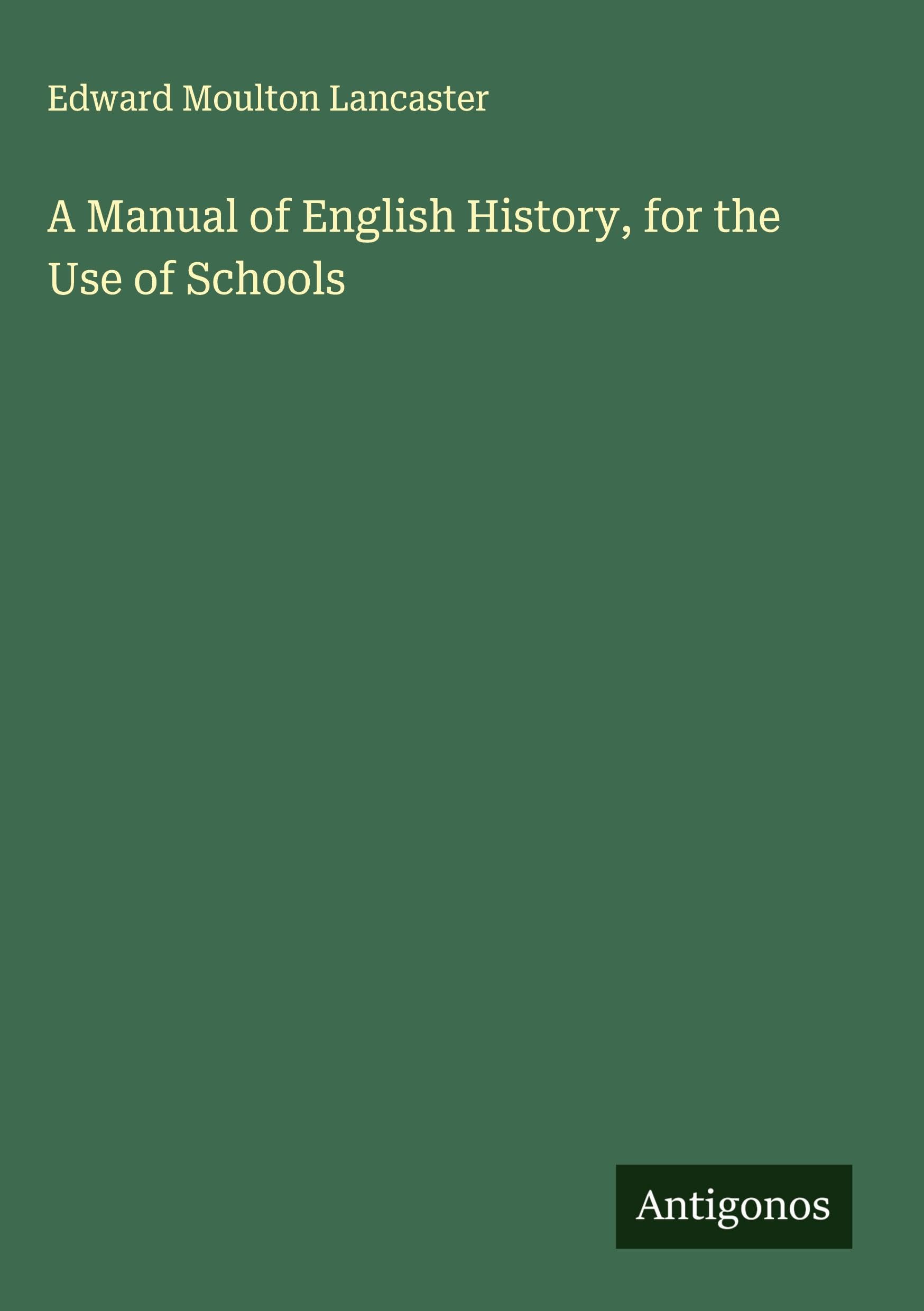 A Manual of English History, for the Use of Schools Classics