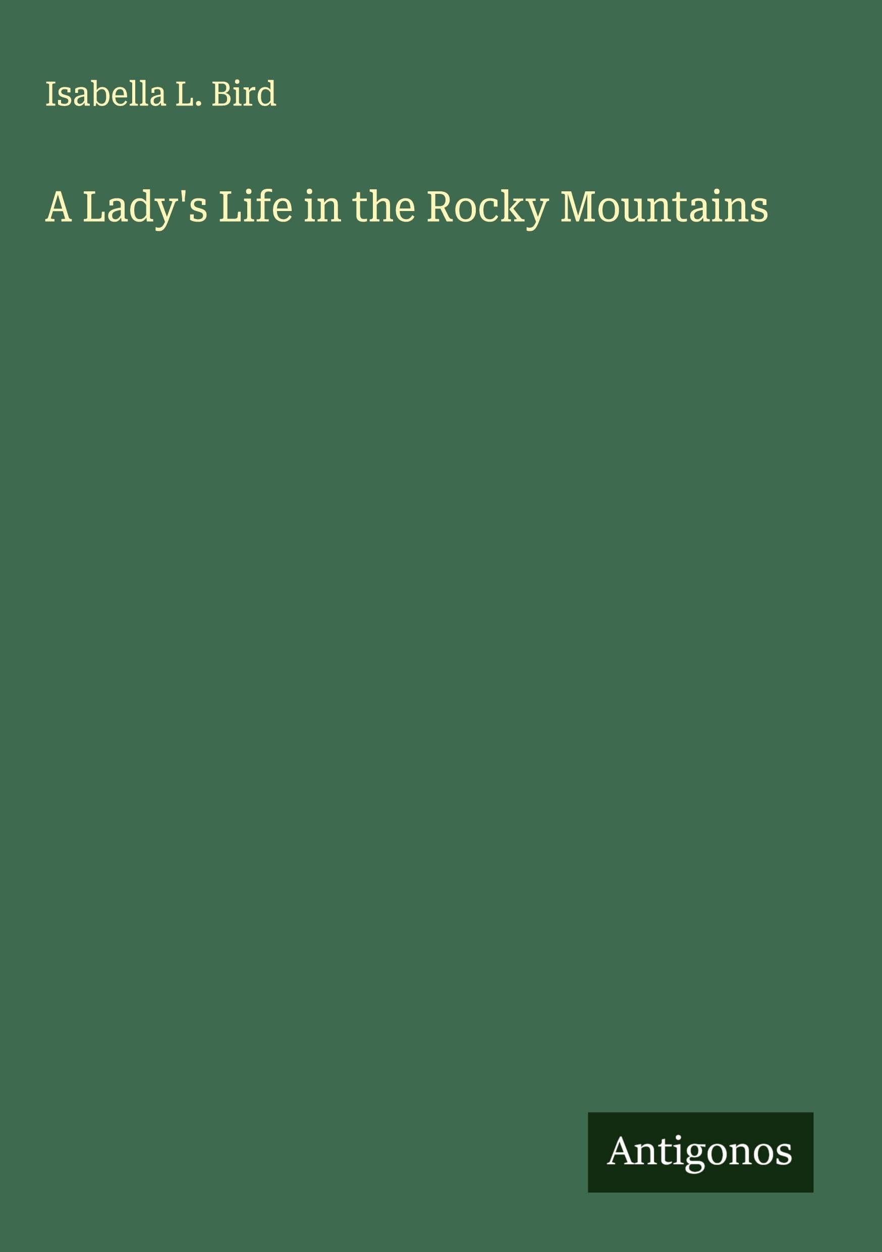 A Lady's Life in the Rocky Mountains Classics