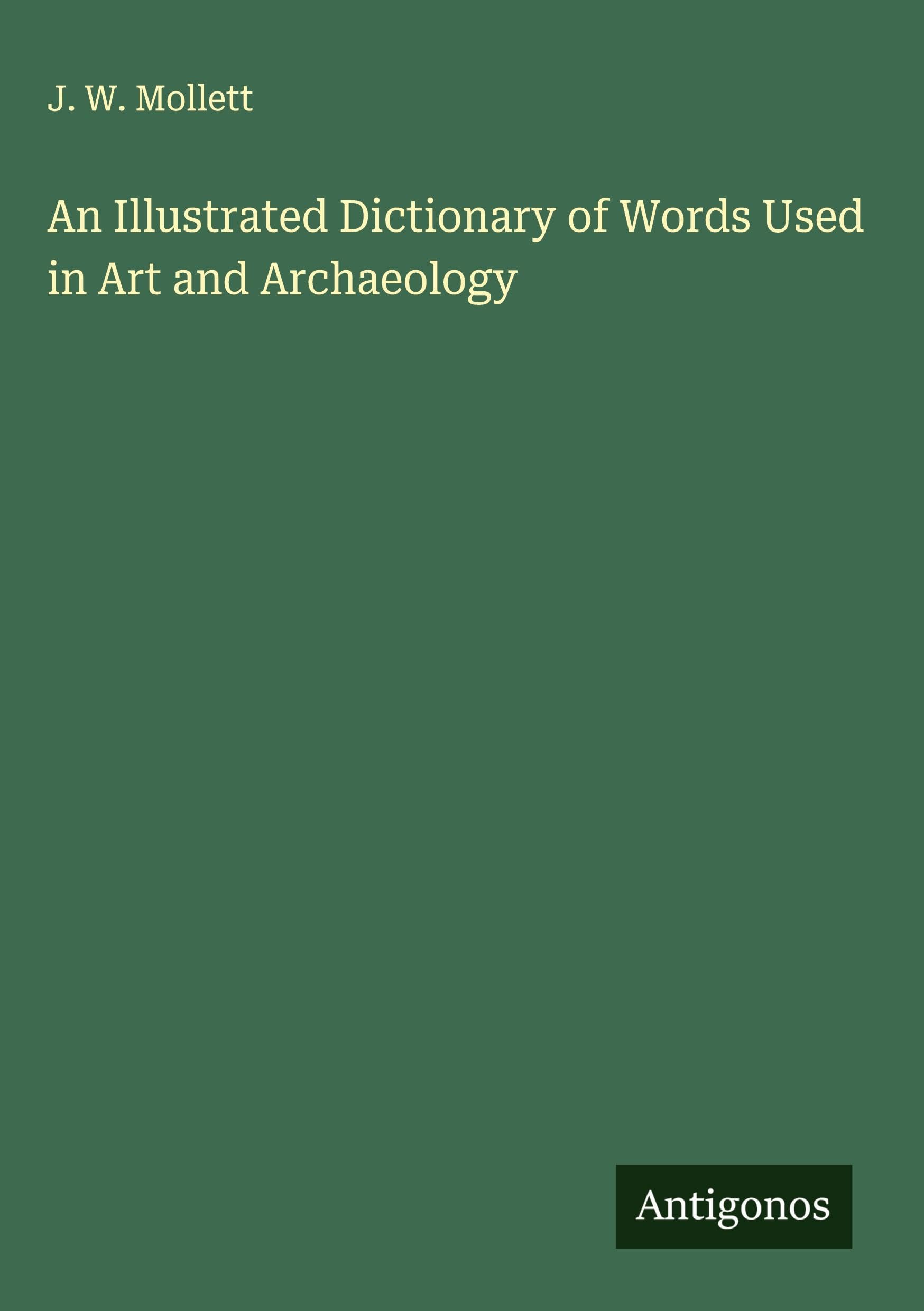 An Illustrated Dictionary of Words Used in Art and Archaeology Classics