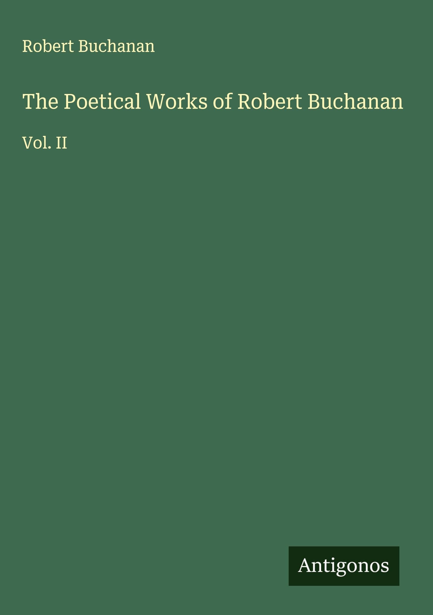 The Poetical Works of Robert Buchanan Classics