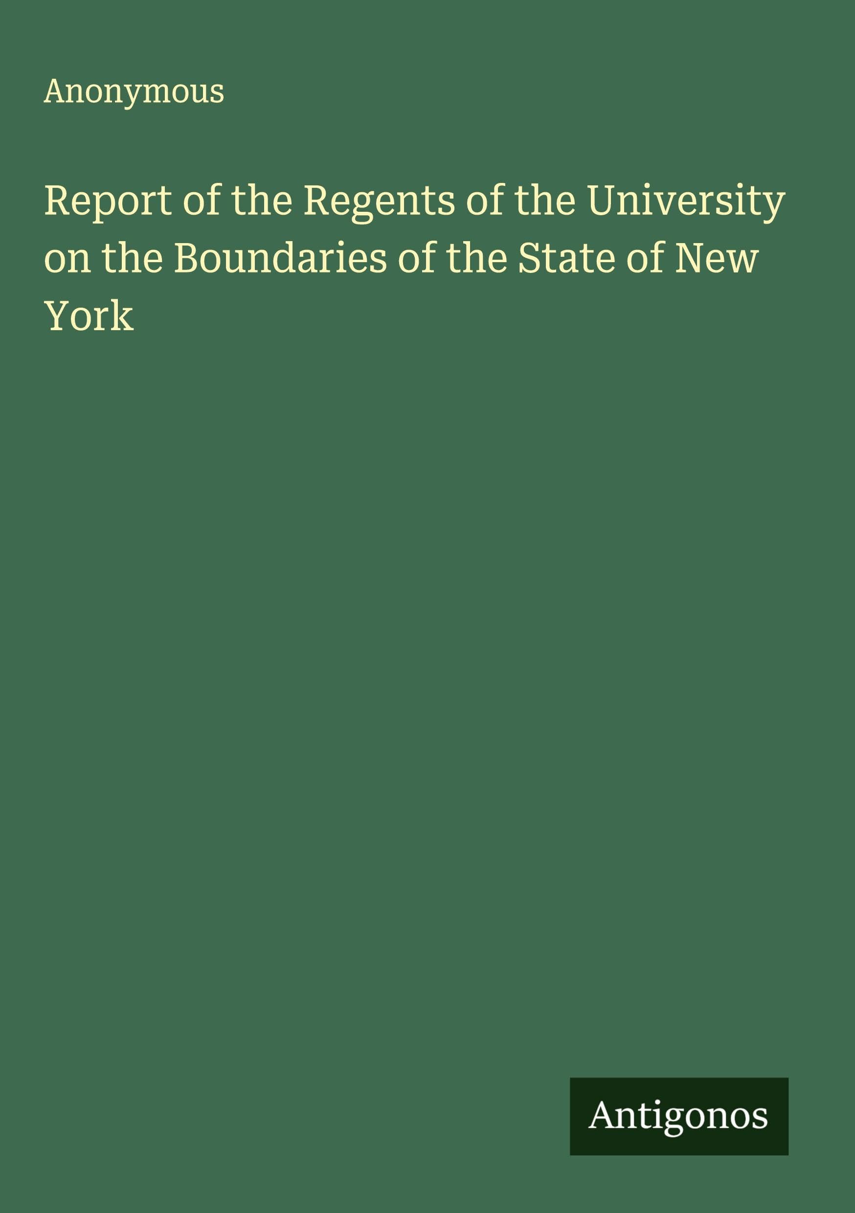 Report of the Regents of the University on the Boundaries of the State of New York Classics