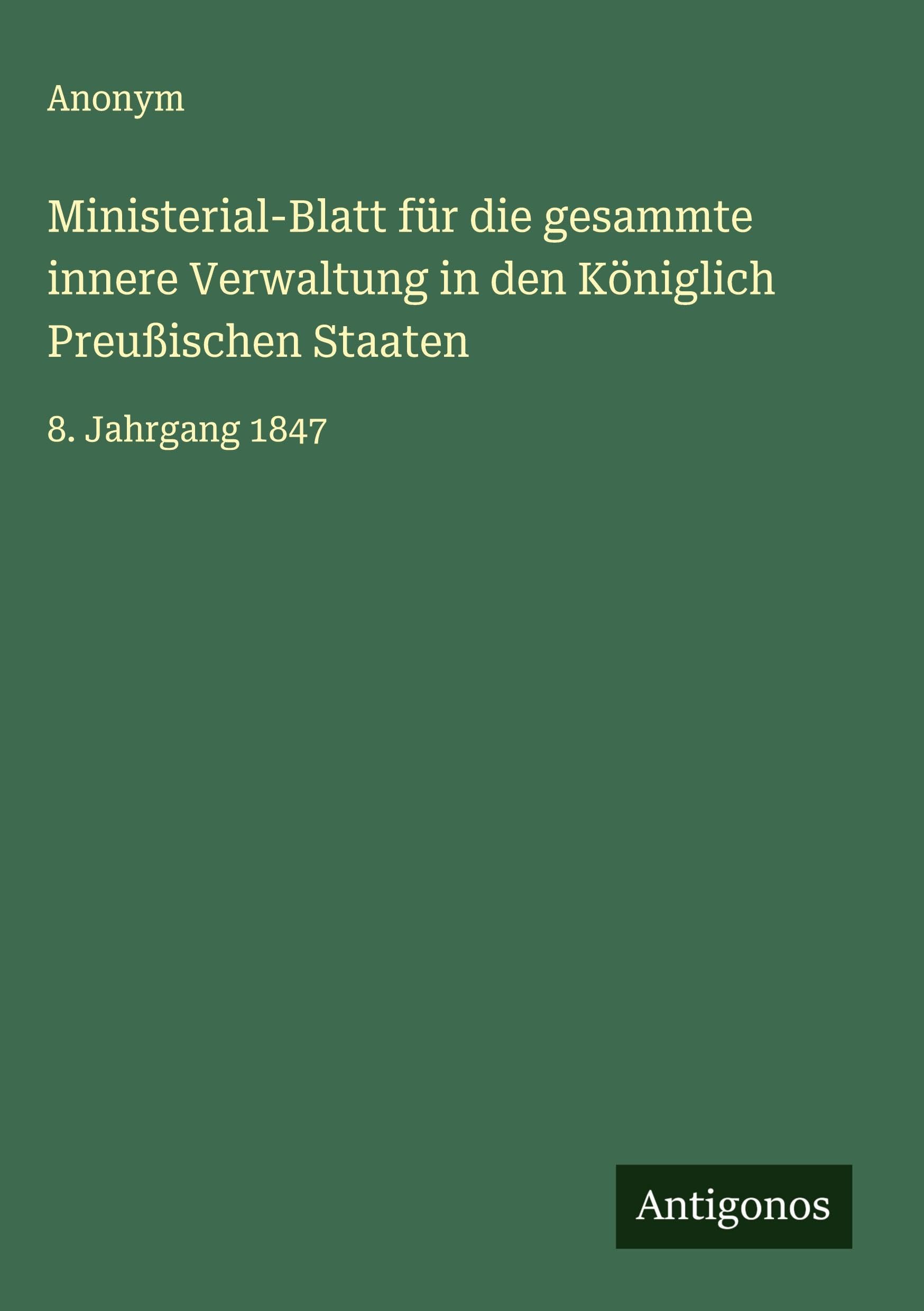 Ministerial-Blatt für die gesammte innere Verwaltung in den Königlich Preußischen Staaten Classics