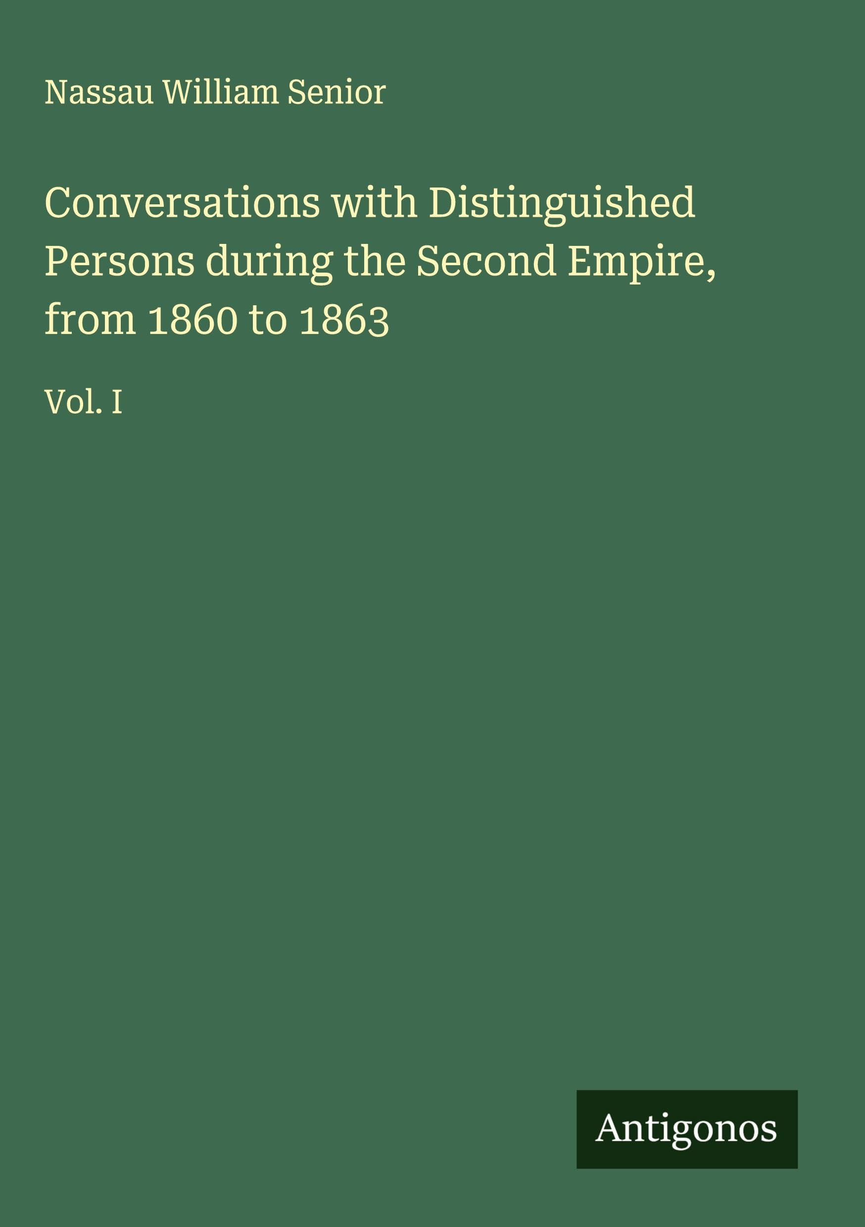 Conversations with Distinguished Persons during the Second Empire, from 1860 to 1863 Classics