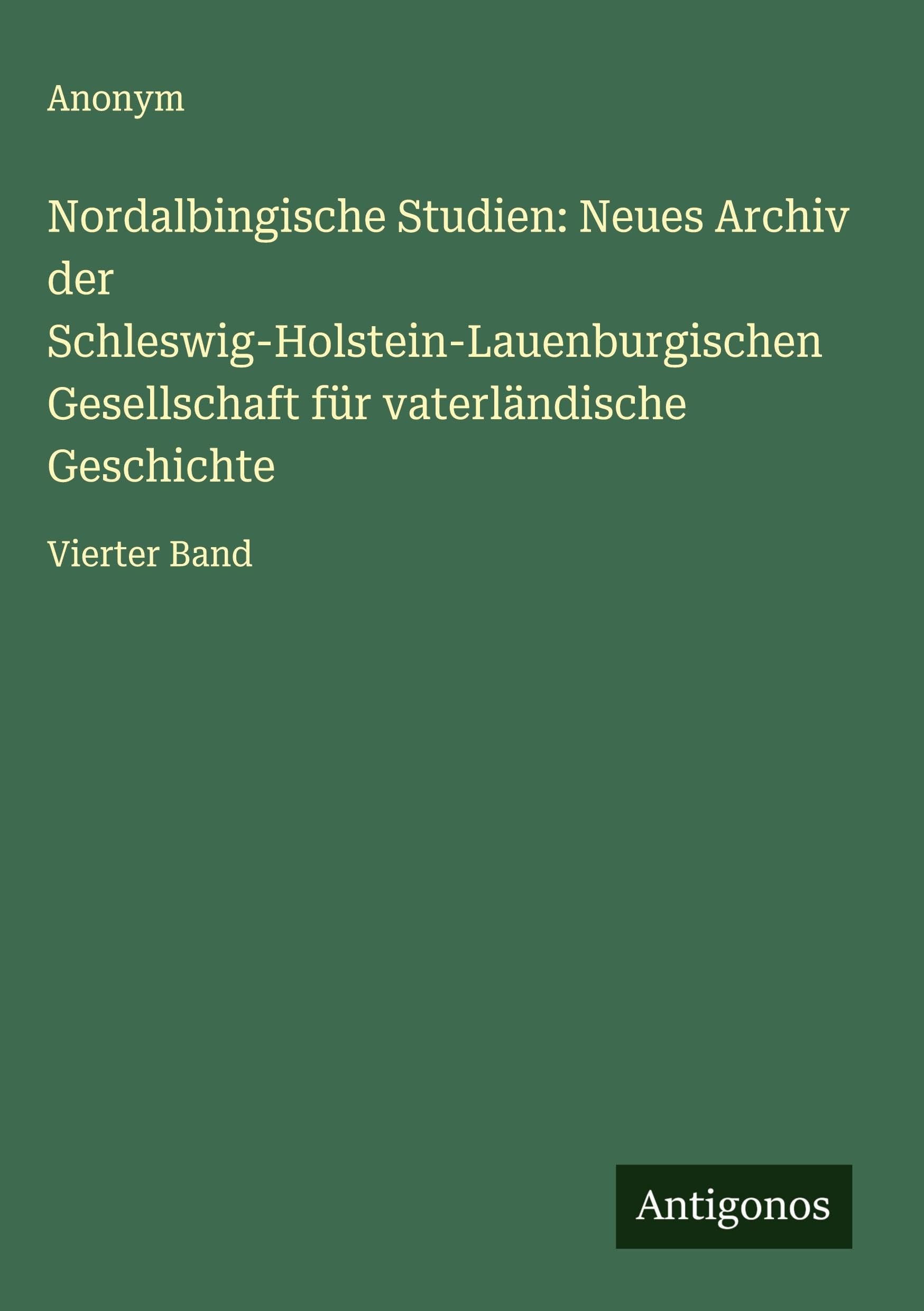 Nordalbingische Studien: Neues Archiv der Schleswig-Holstein-Lauenburgischen Gesellschaft für vaterländische Geschichte Classics