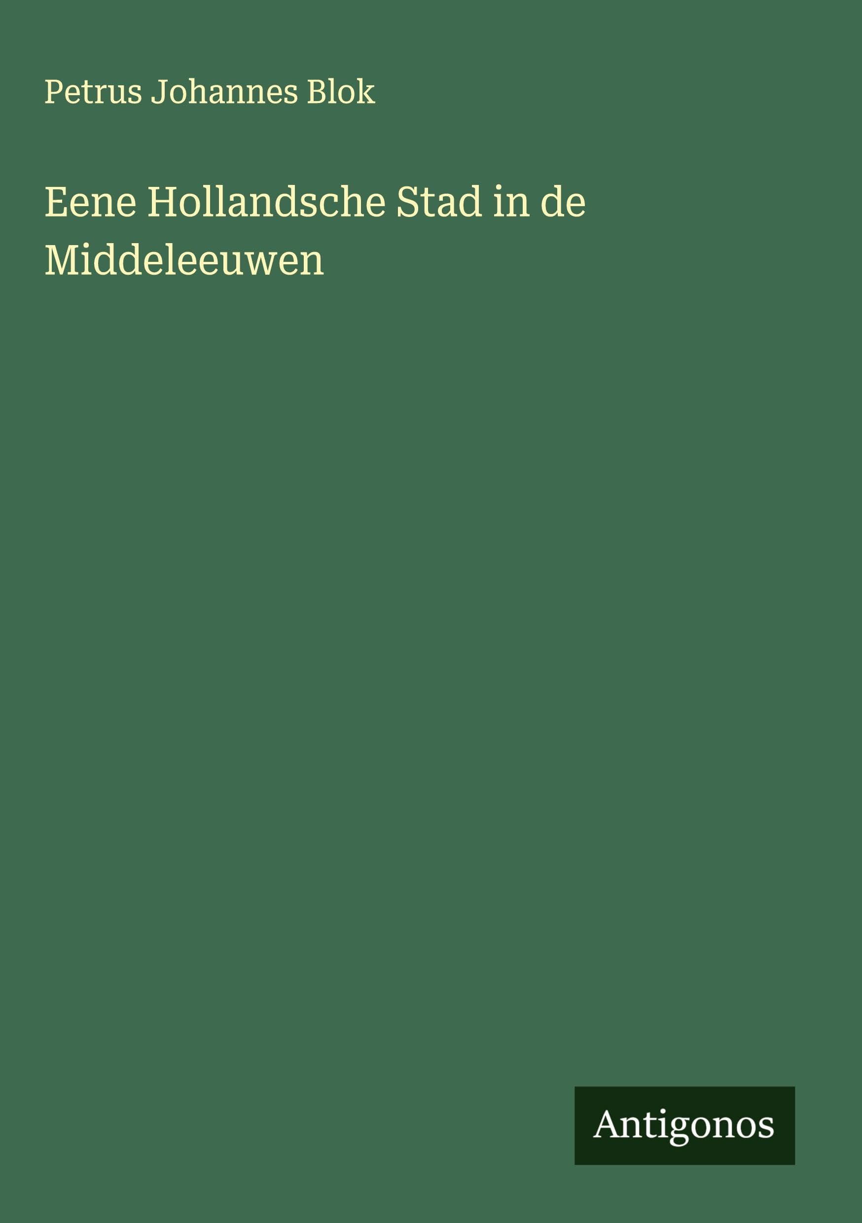 Eene Hollandsche Stad in de Middeleeuwen Classics