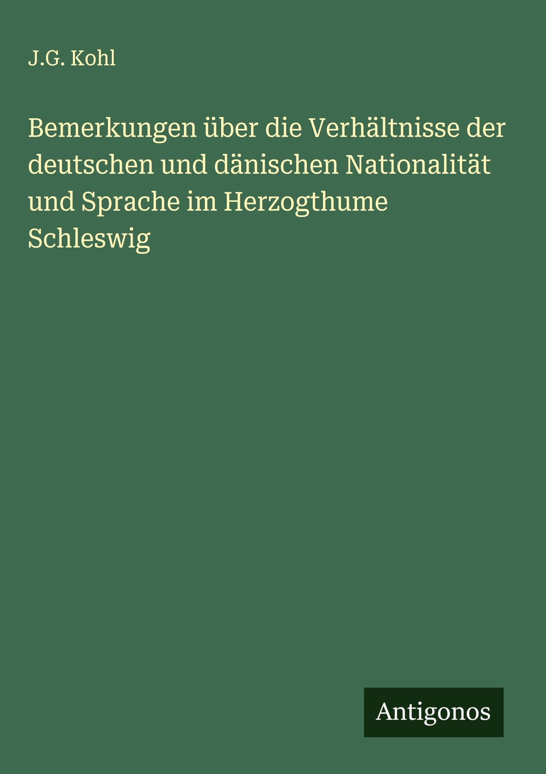 Bemerkungen über die Verhältnisse der deutschen und dänischen Nationalität und Sprache im Herzogthume Schleswig Classics