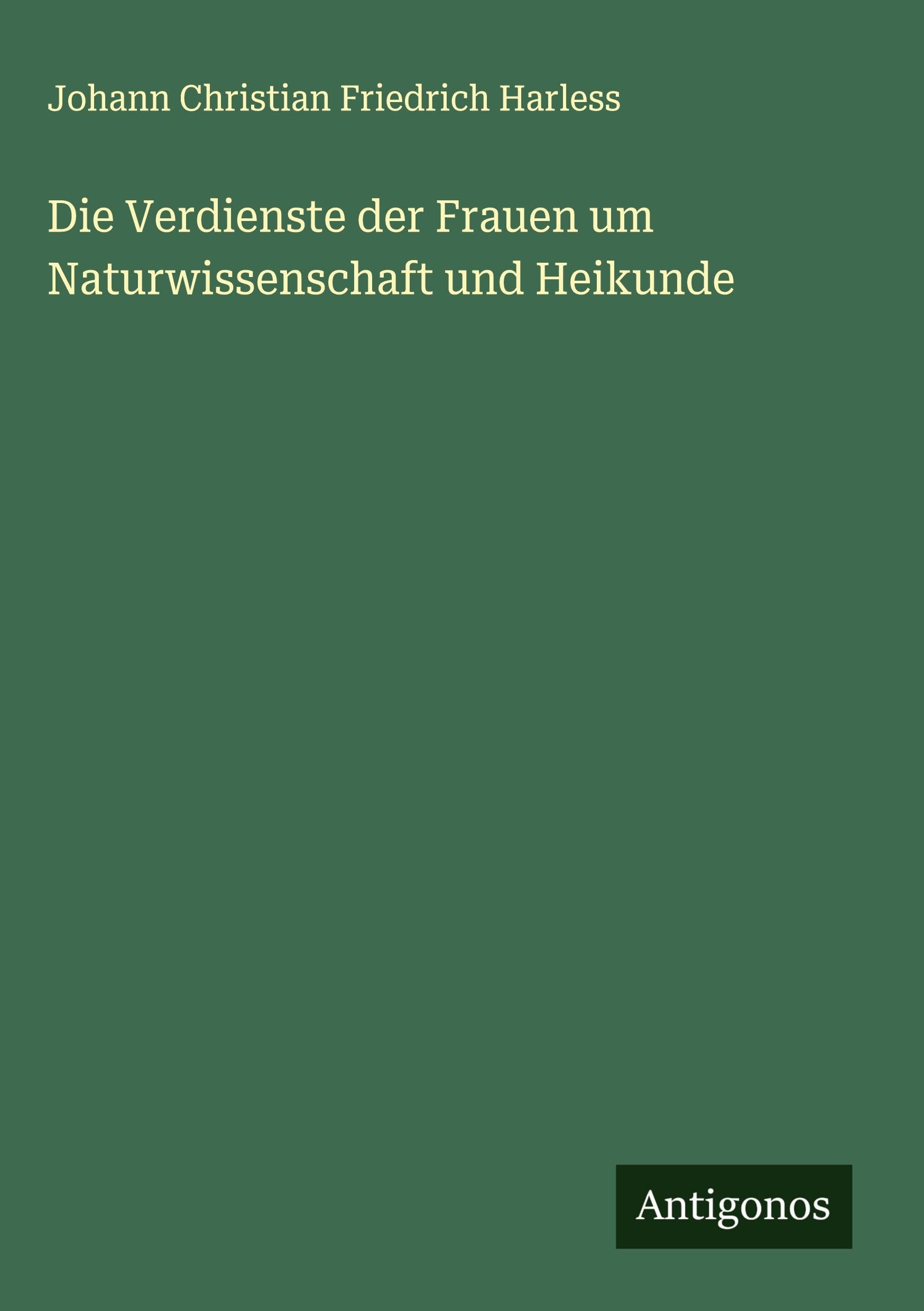 Die Verdienste der Frauen um Naturwissenschaft und Heikunde Classics