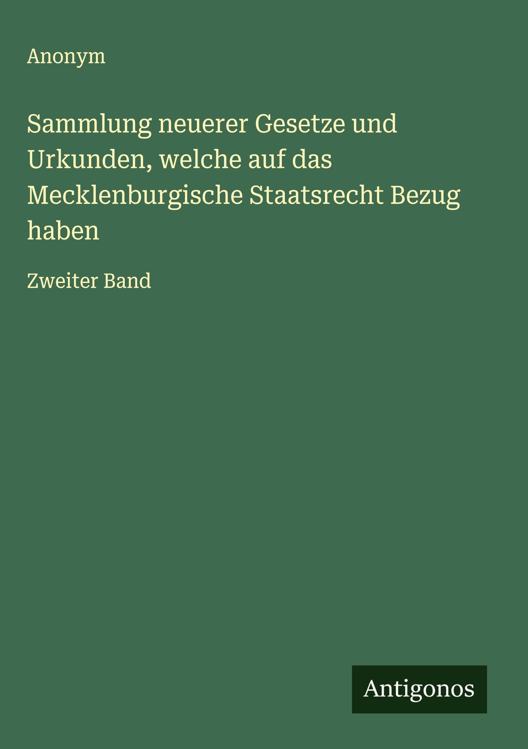 Sammlung neuerer Gesetze und Urkunden, welche auf das Mecklenburgische Staatsrecht Bezug haben Classics