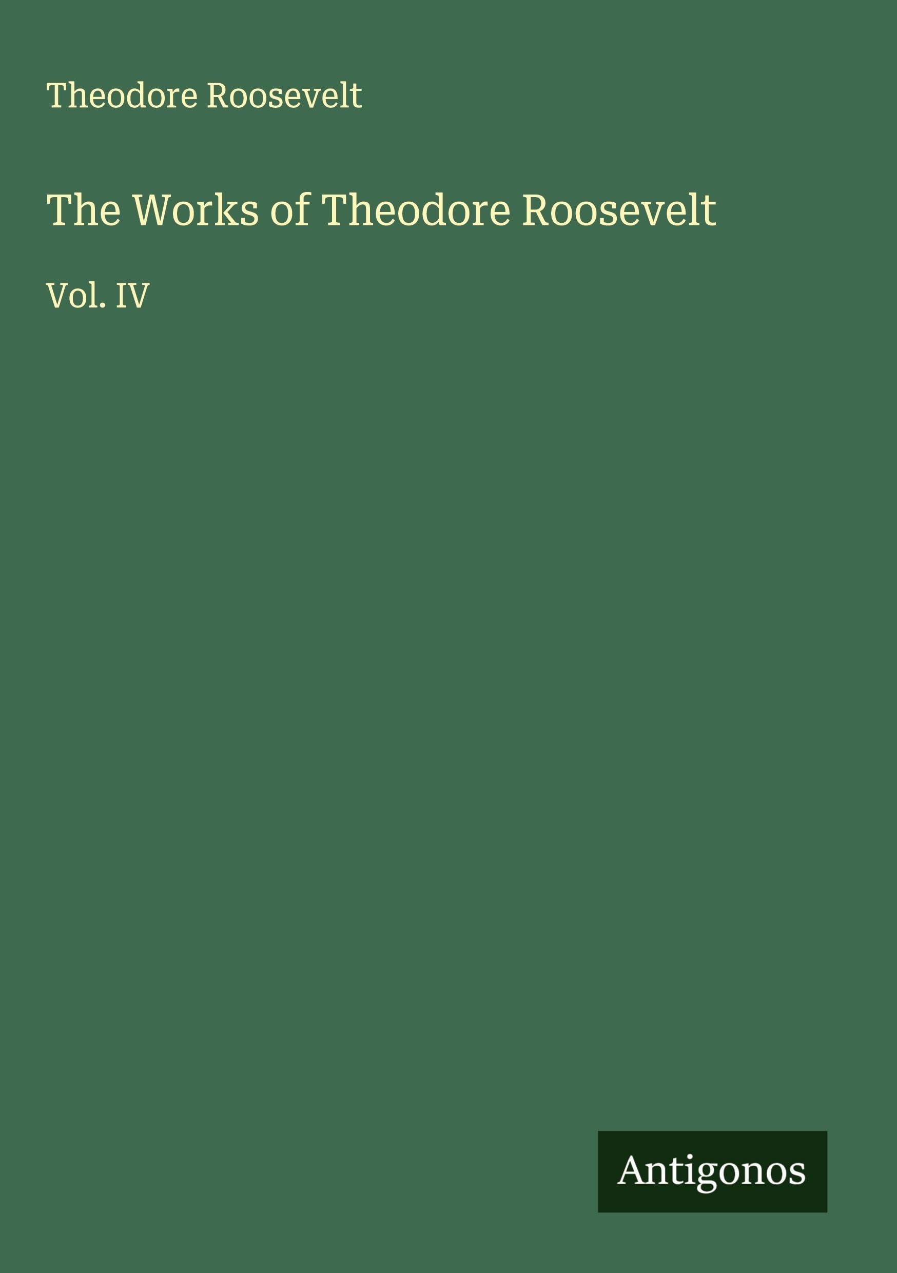 The Works of Theodore Roosevelt Classics