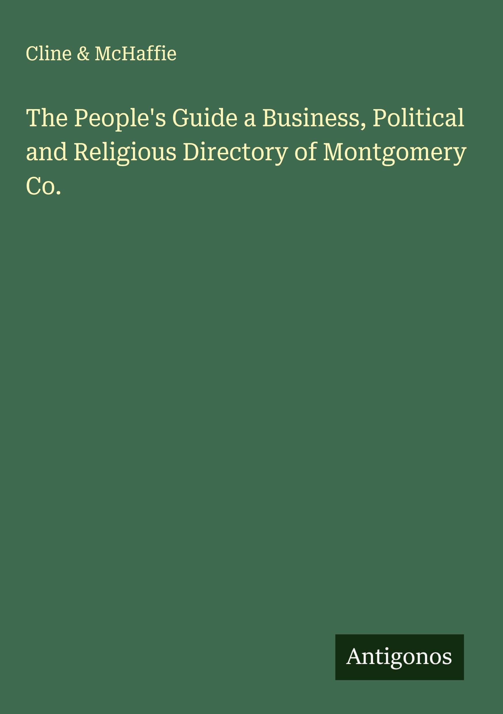 The People's Guide a Business, Political and Religious Directory of Montgomery Co. Classics