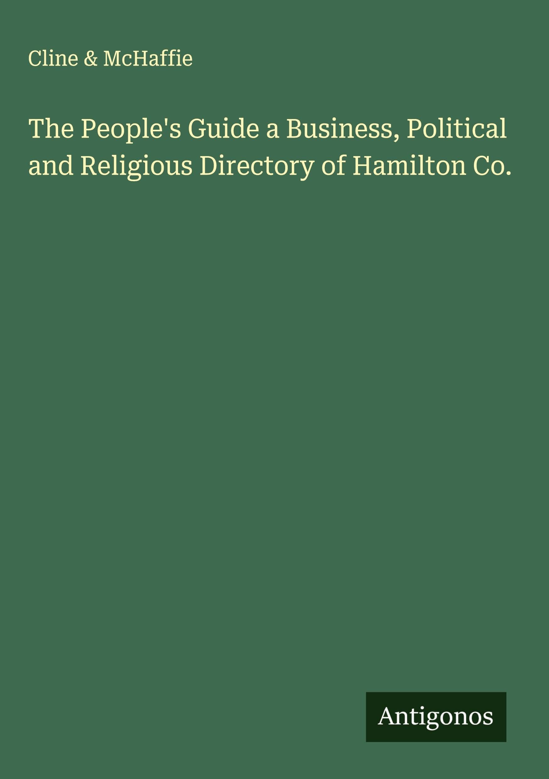 The People's Guide a Business, Political and Religious Directory of Hamilton Co. Classics
