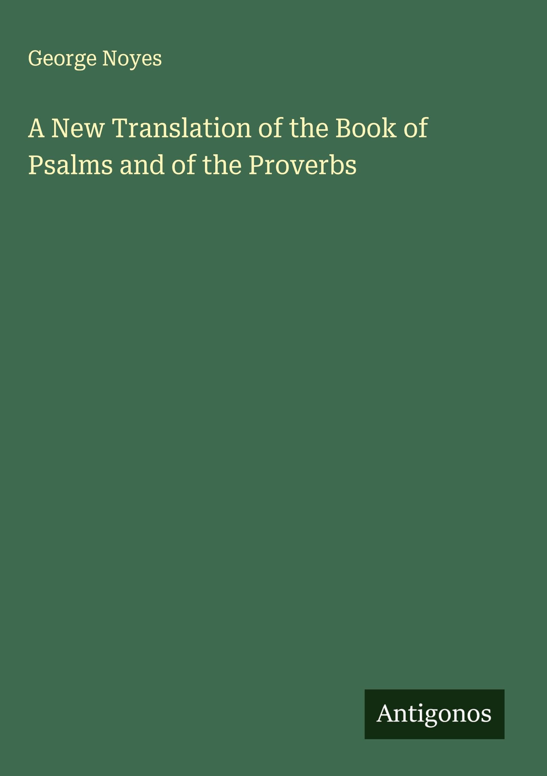 A New Translation of the Book of Psalms and of the Proverbs Classics