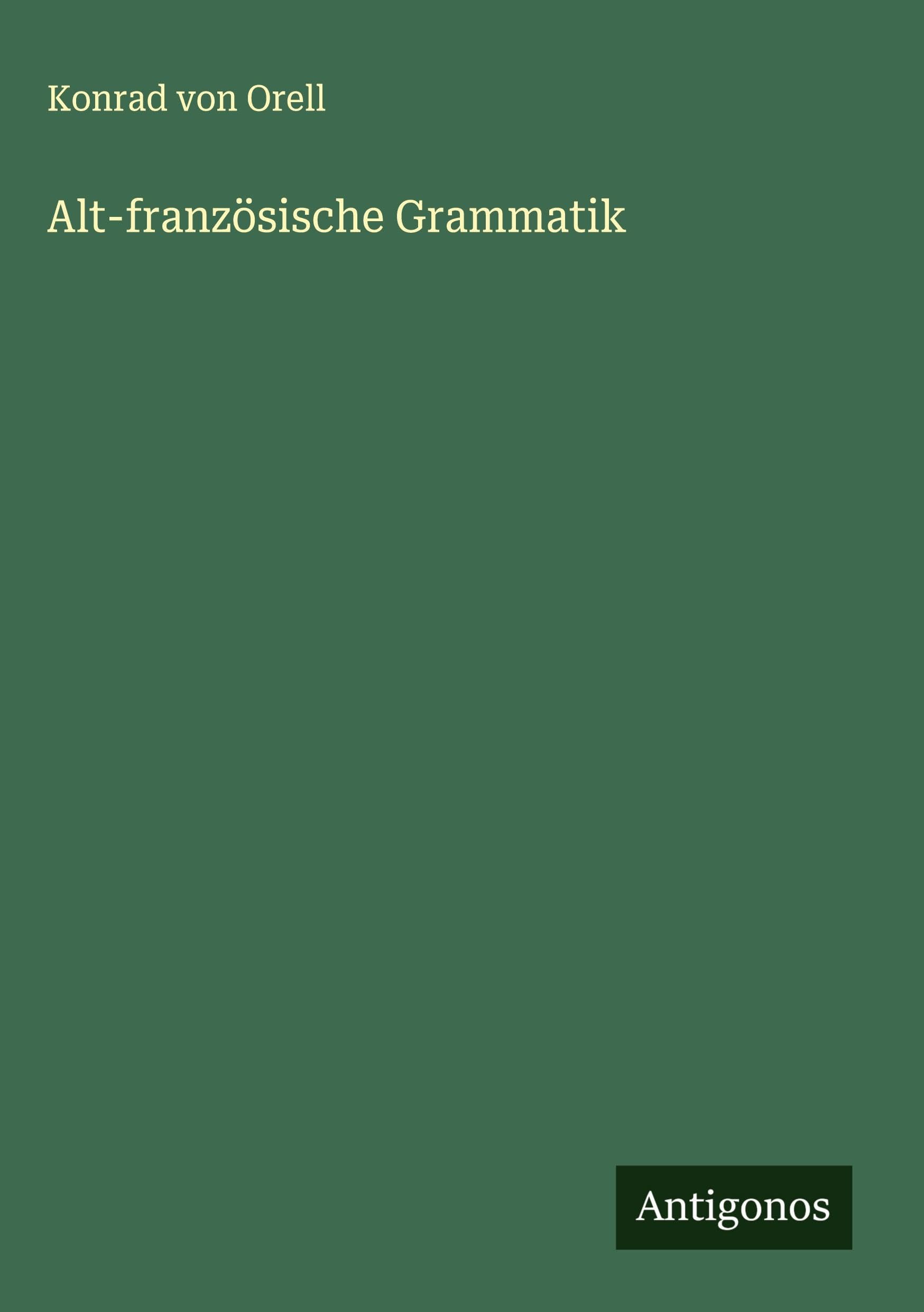 Alt-französische Grammatik Classics