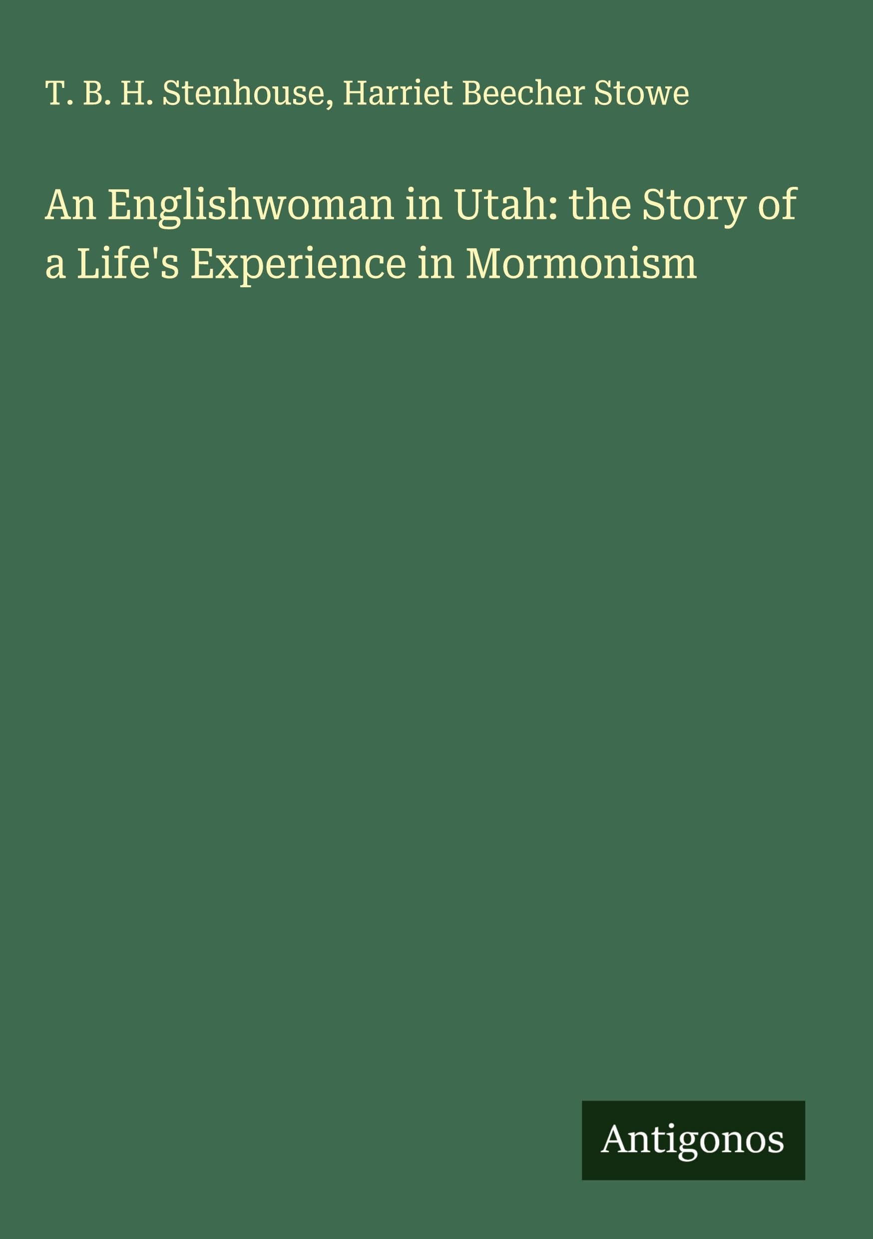 An Englishwoman in Utah: the Story of a Life's Experience in Mormonism Classics