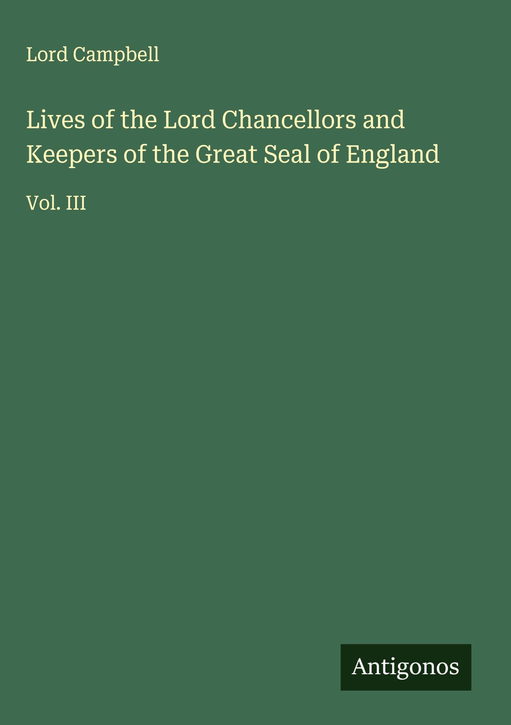 Lives of the Lord Chancellors and Keepers of the Great Seal of England Classics