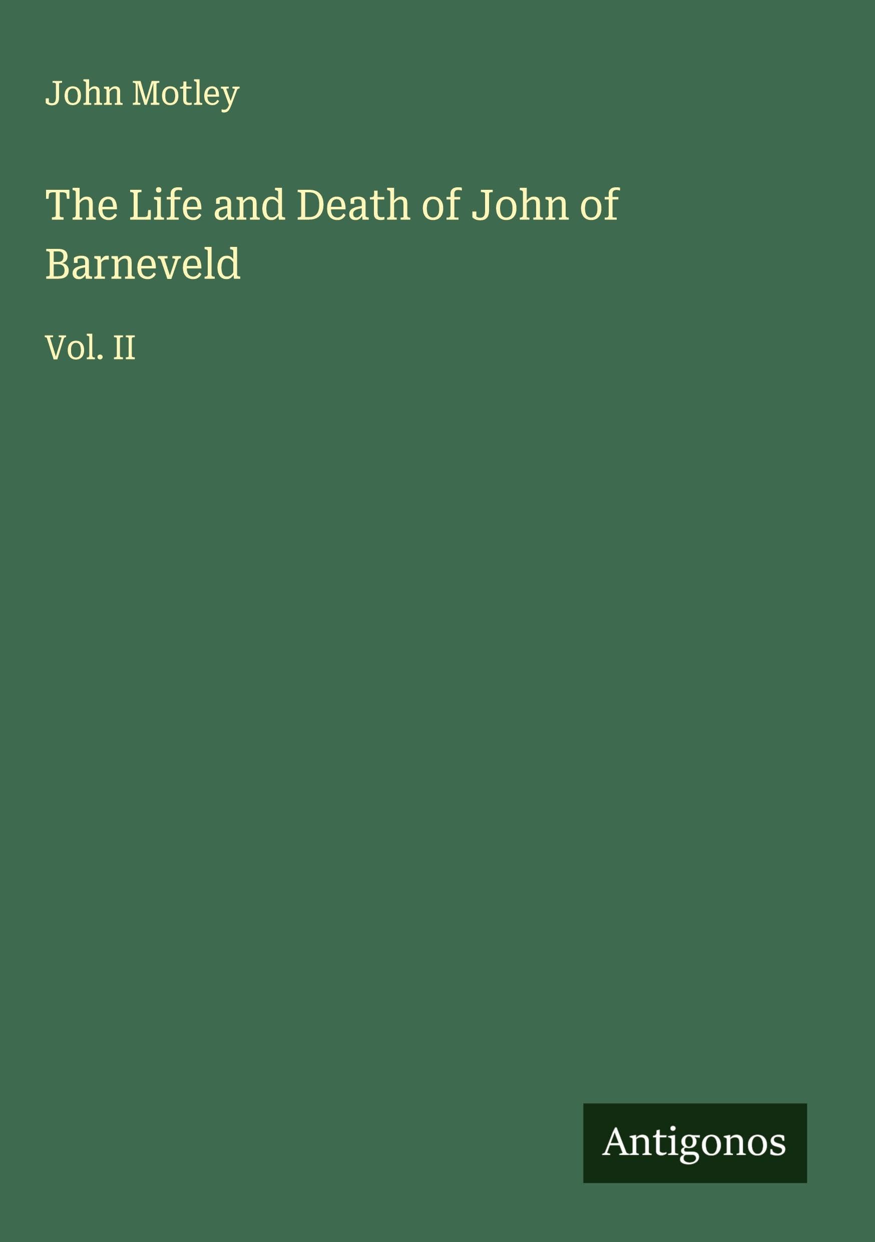 The Life and Death of John of Barneveld Classics