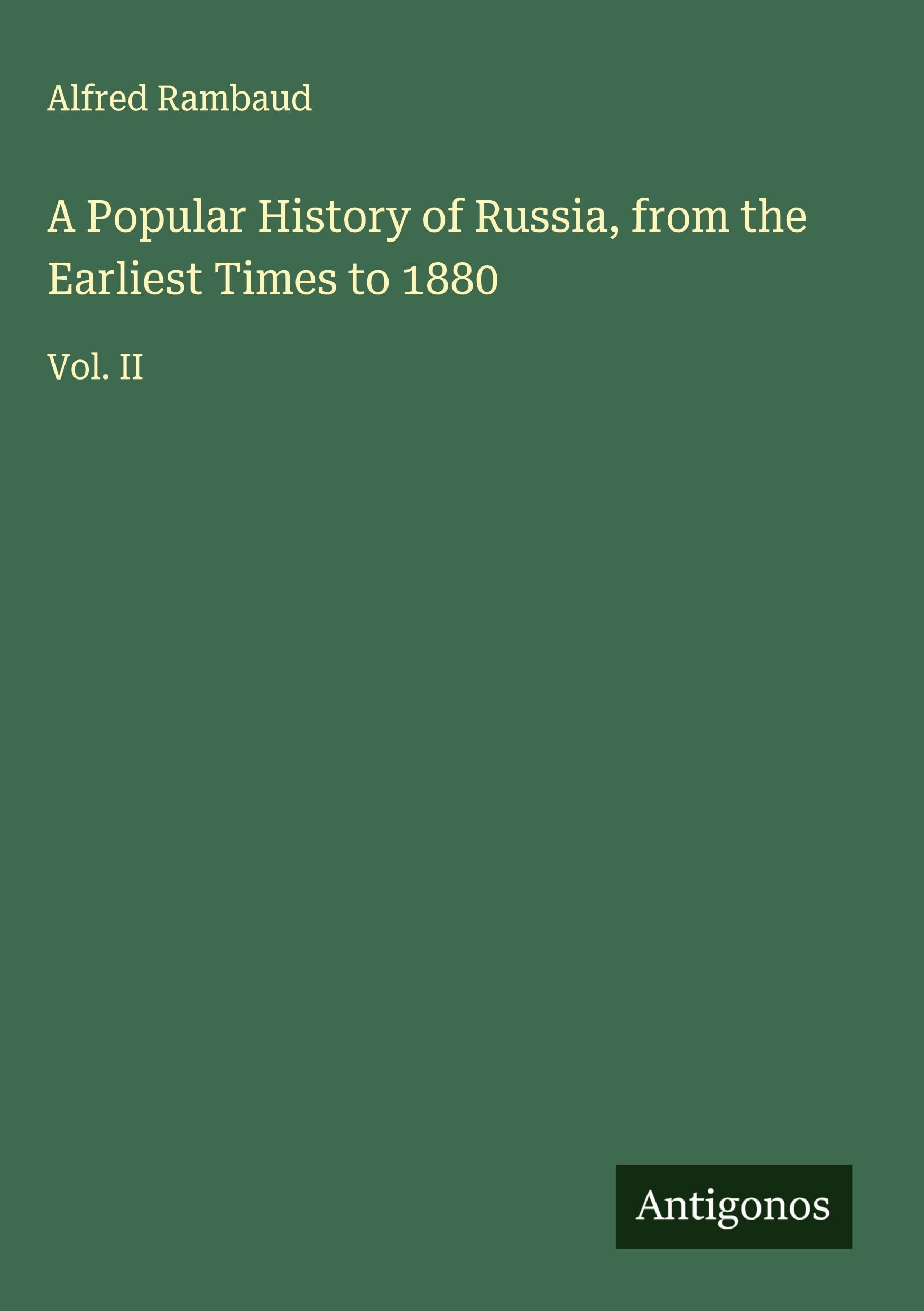 A Popular History of Russia, from the Earliest Times to 1880 Classics