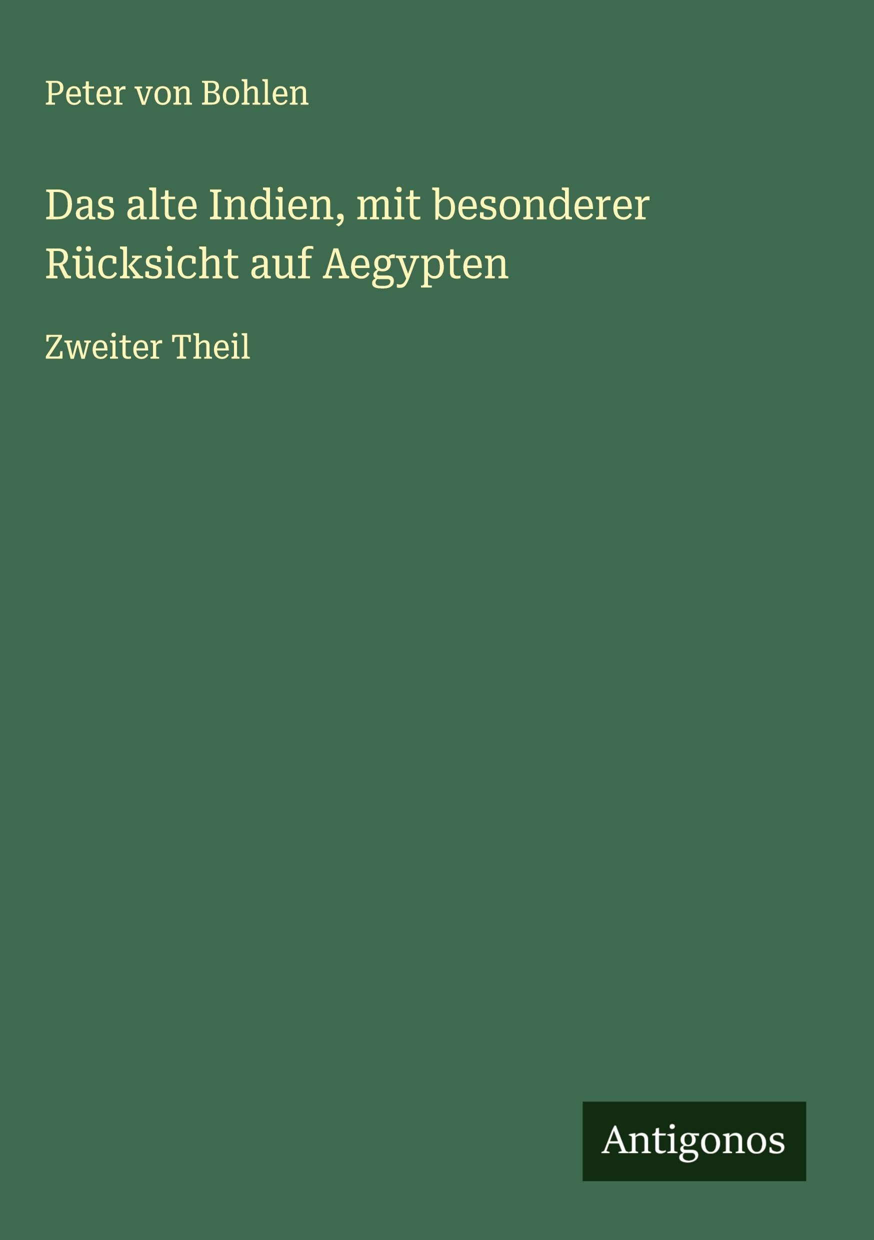 Das alte Indien, mit besonderer Rücksicht auf Aegypten Classics