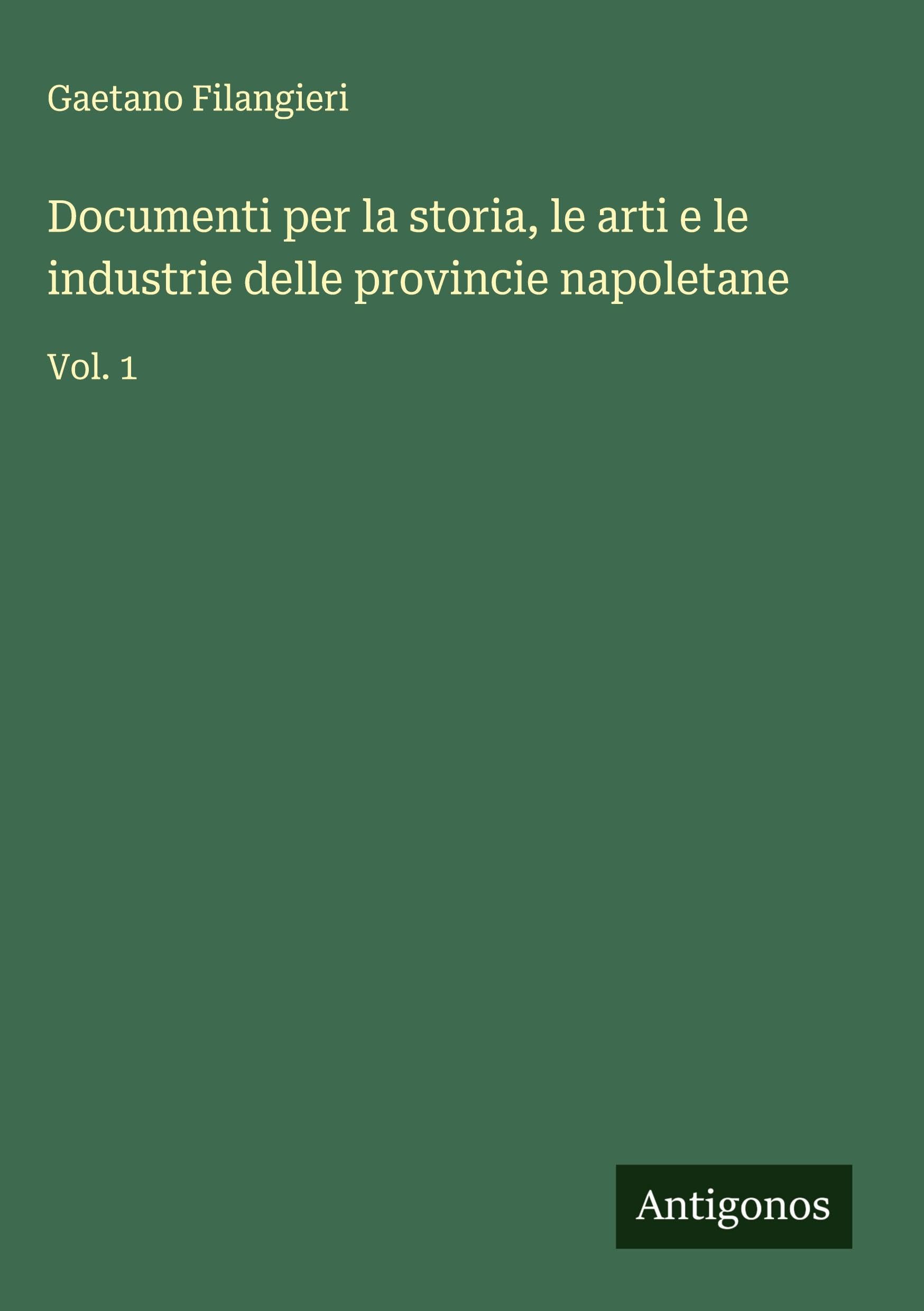 Documenti per la storia, le arti e le industrie delle provincie napoletane Classics