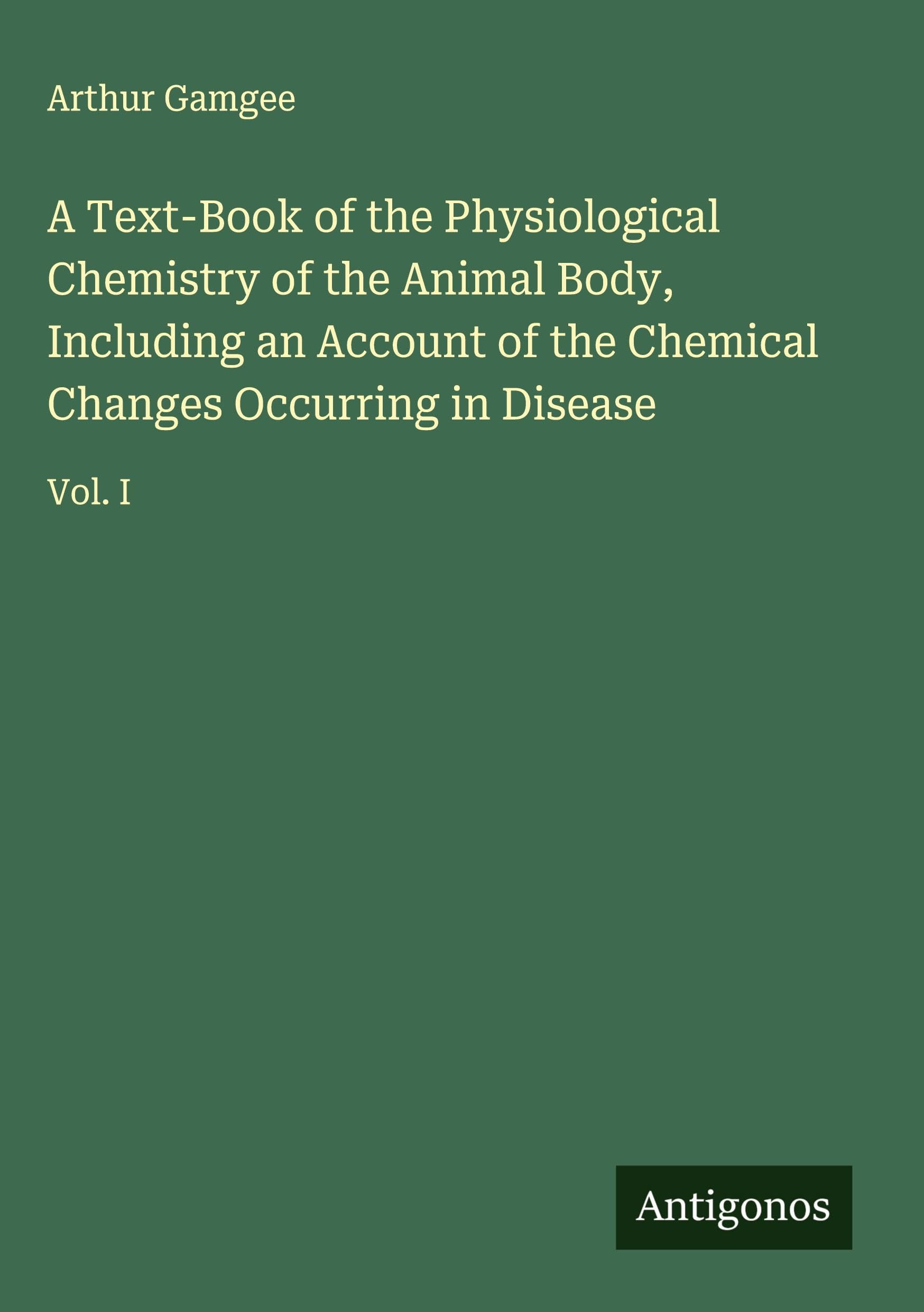 A Text-Book of the Physiological Chemistry of the Animal Body, Including an Account of the Chemical Changes Occurring in Disease Classics