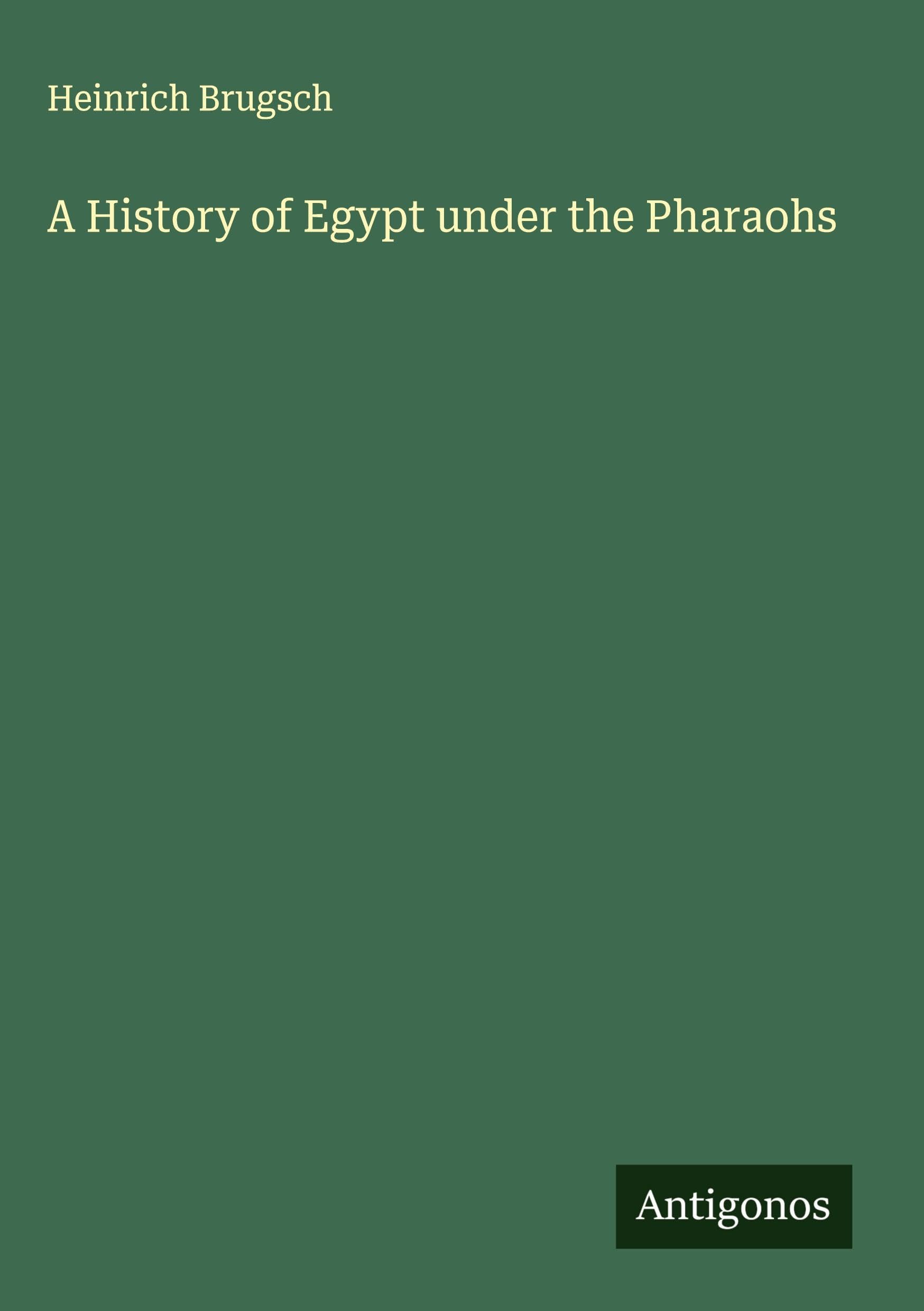 A History of Egypt under the Pharaohs Classics