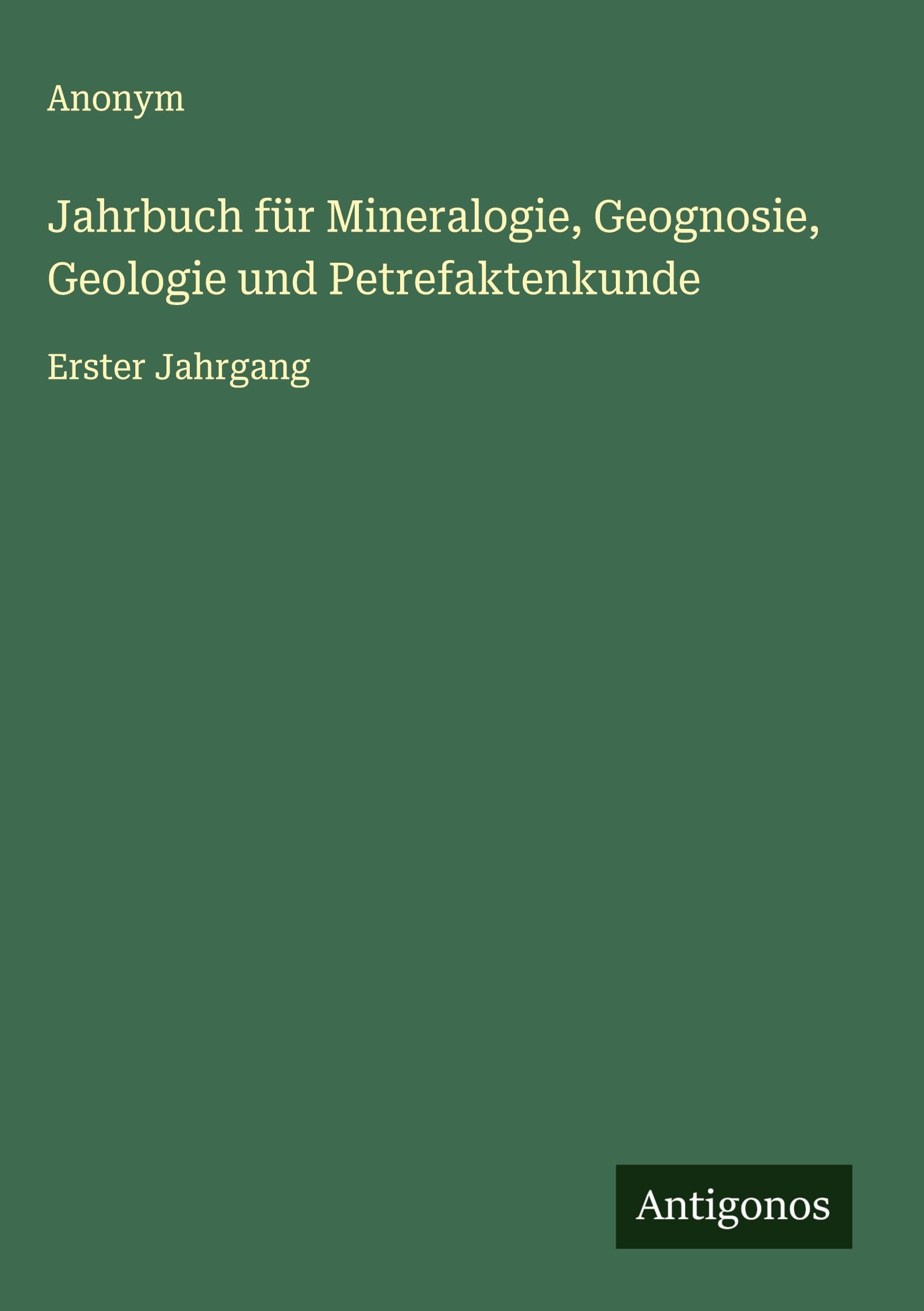Jahrbuch für Mineralogie, Geognosie, Geologie und Petrefaktenkunde Classics