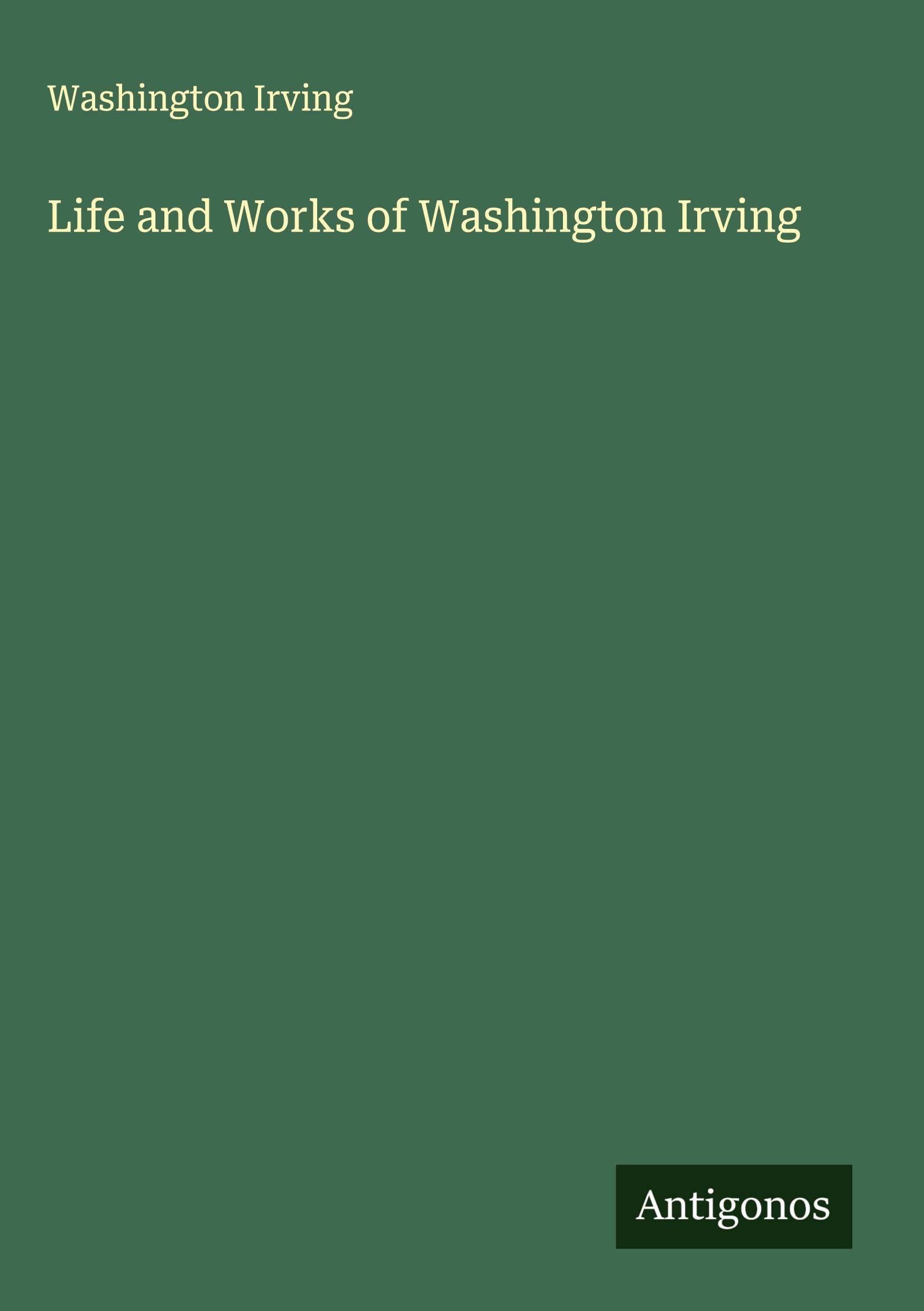 Life and Works of Washington Irving Classics