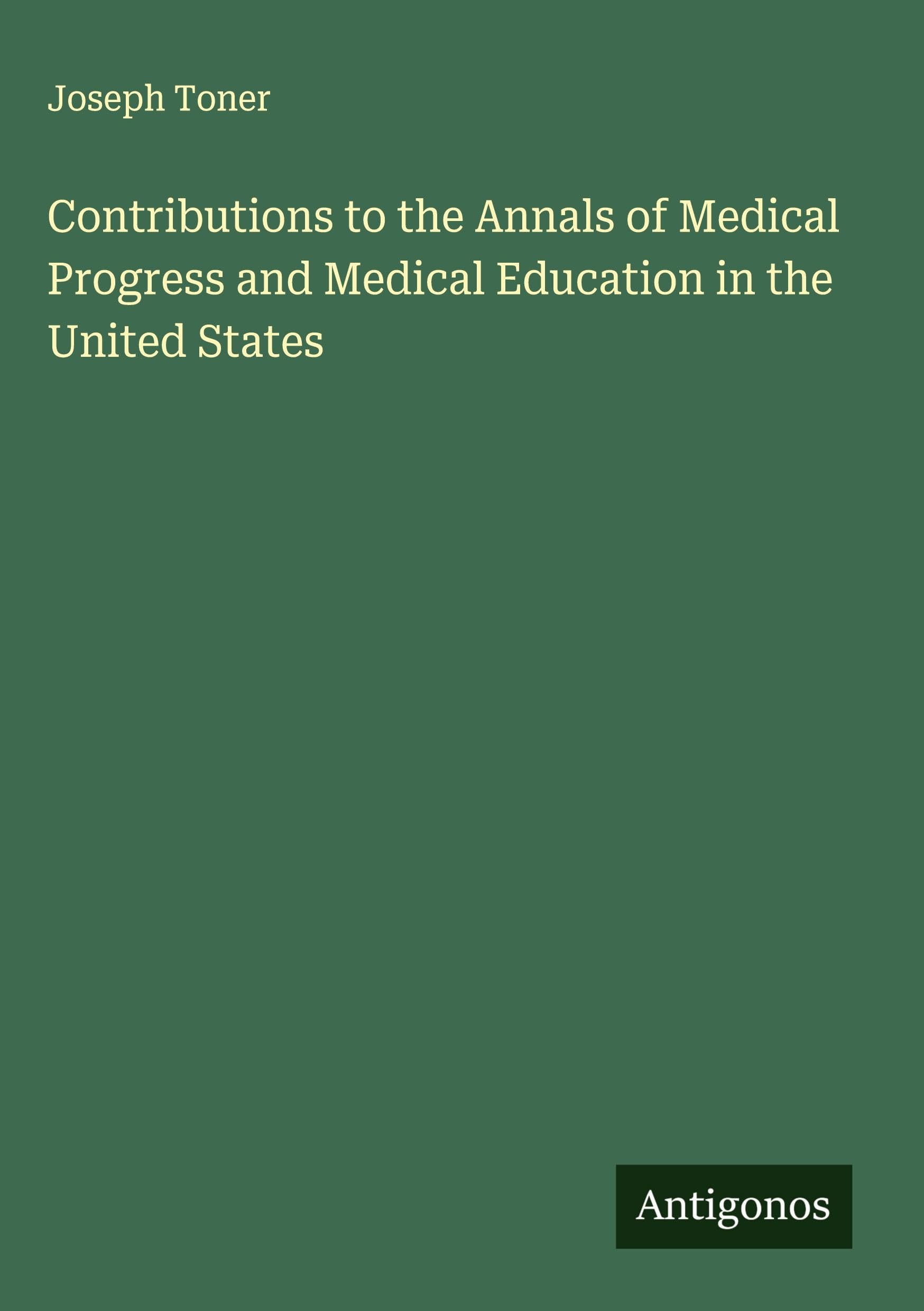 Contributions to the Annals of Medical Progress and Medical Education in the United States Classics