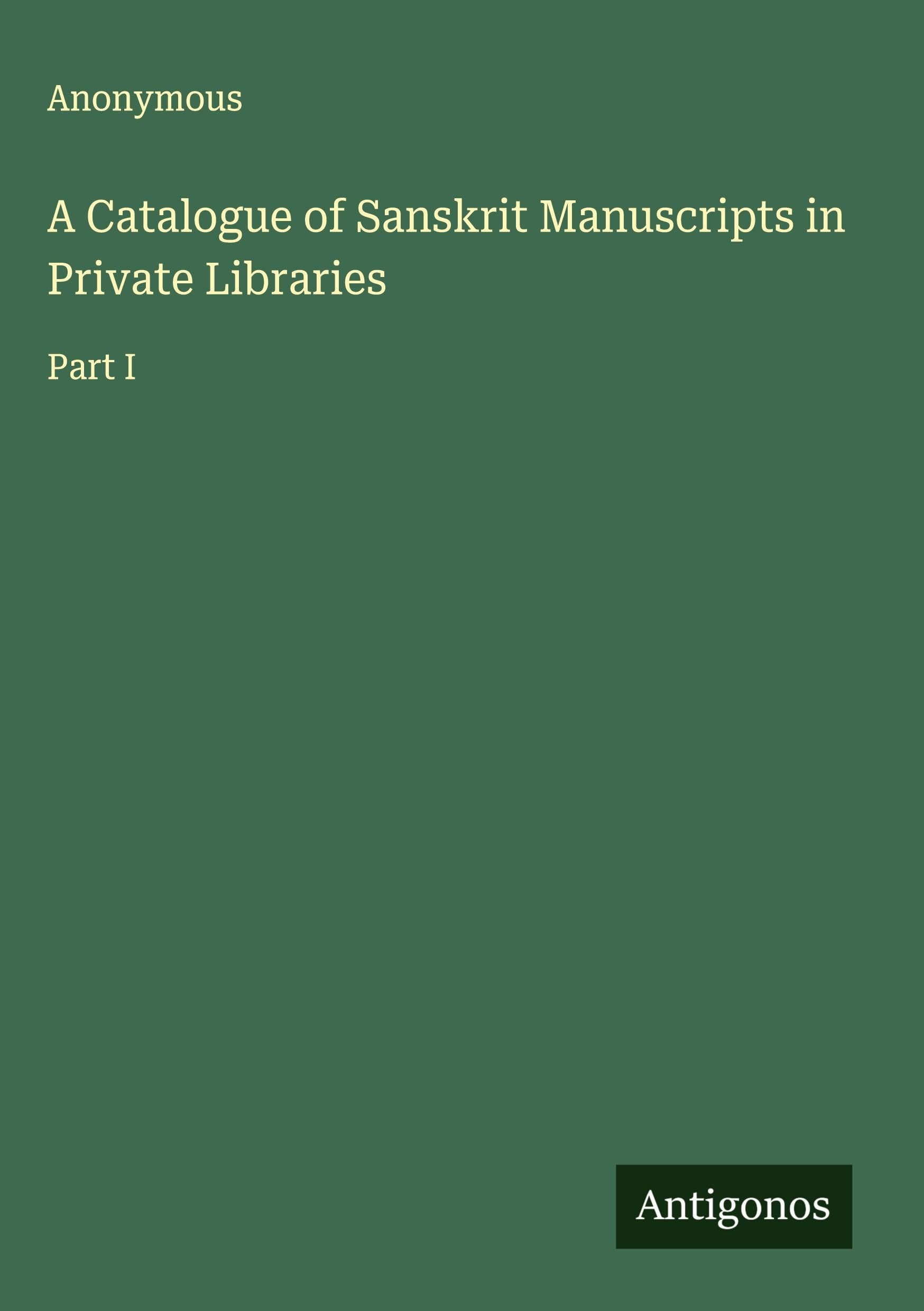 A Catalogue of Sanskrit Manuscripts in Private Libraries Classics