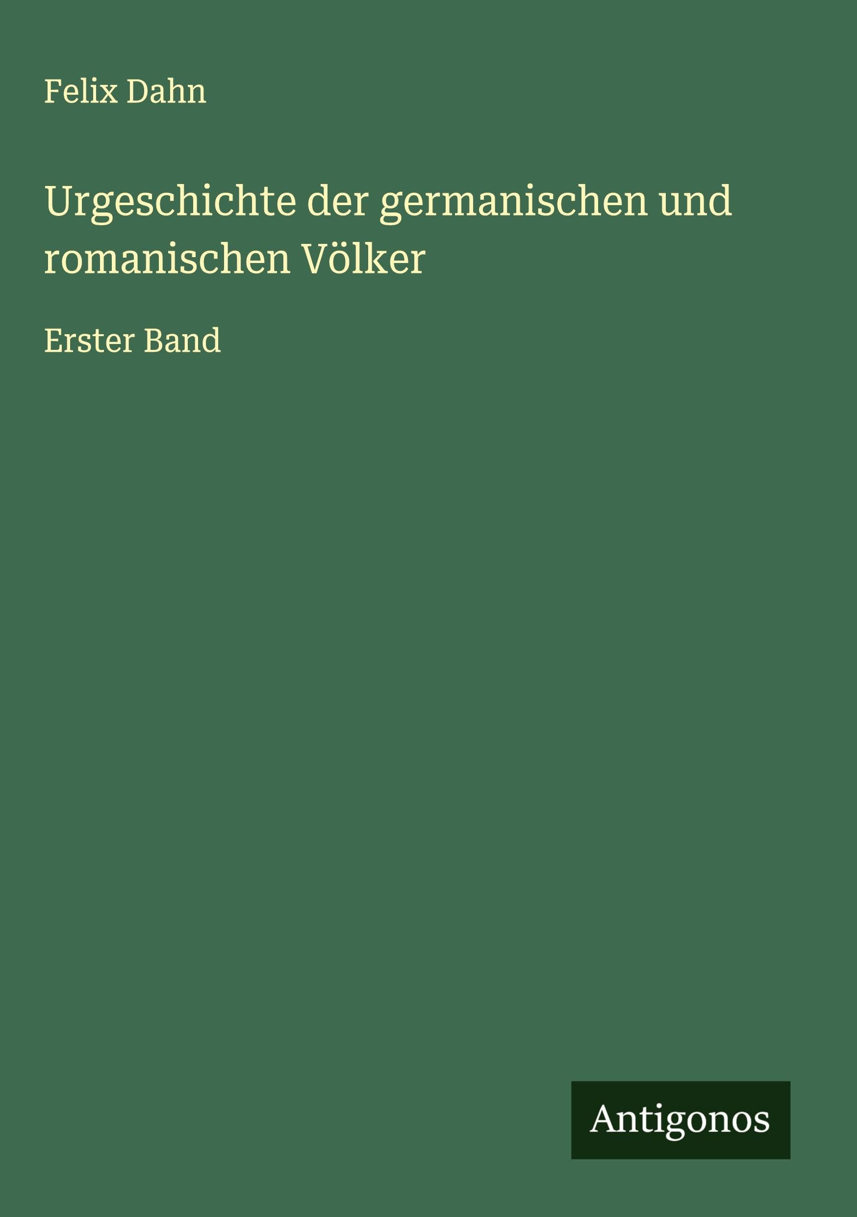 Urgeschichte der germanischen und romanischen Völker Classics
